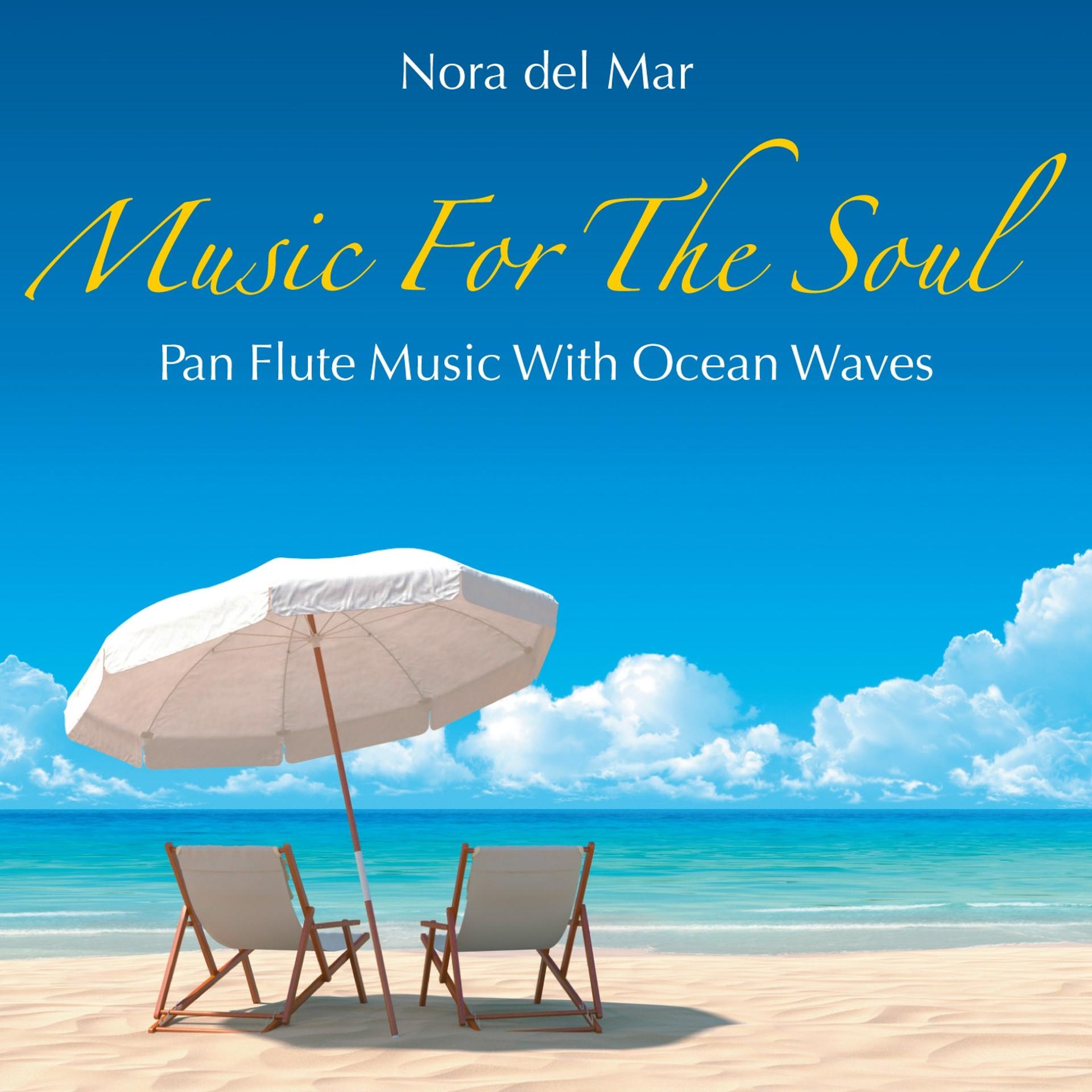 Постер альбома Music for the Soul: Pan Flute Music Accompanied by Ocean Waves
