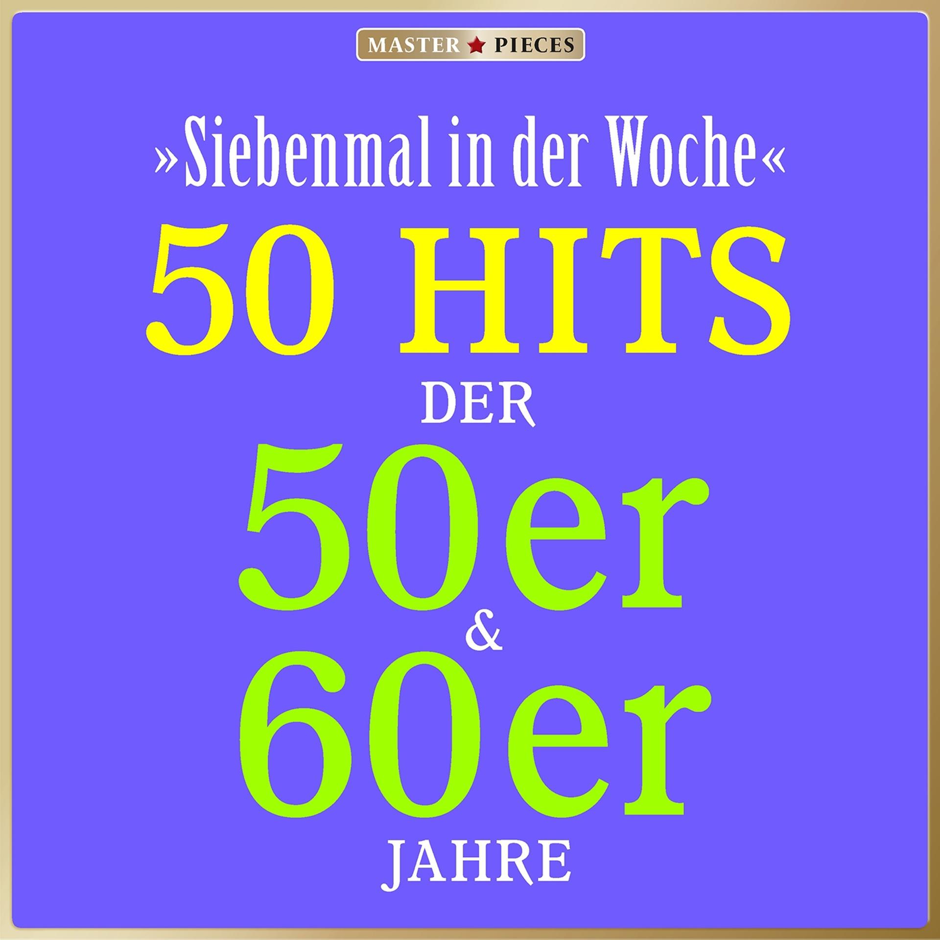 Постер альбома Masterpieces presents Vico Torriani: Siebenmal in der Woche (50 Hits der 50er & 60er)
