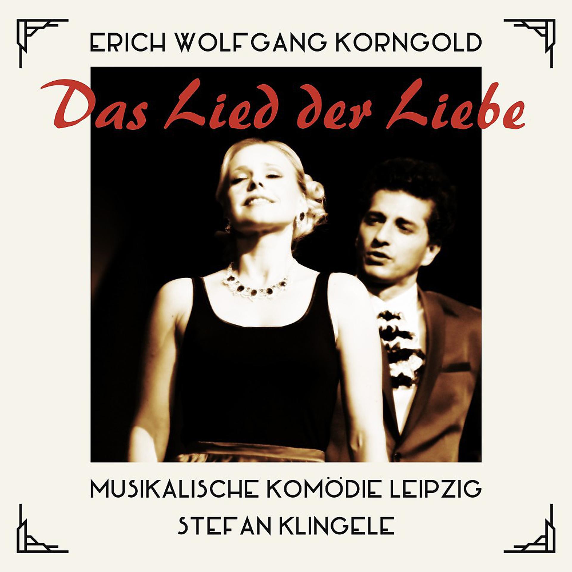 Постер альбома Erich Wolfgang Korngold: Das Lied der Liebe (Operette in 3 Akten nach Musik von Johann Strauss)