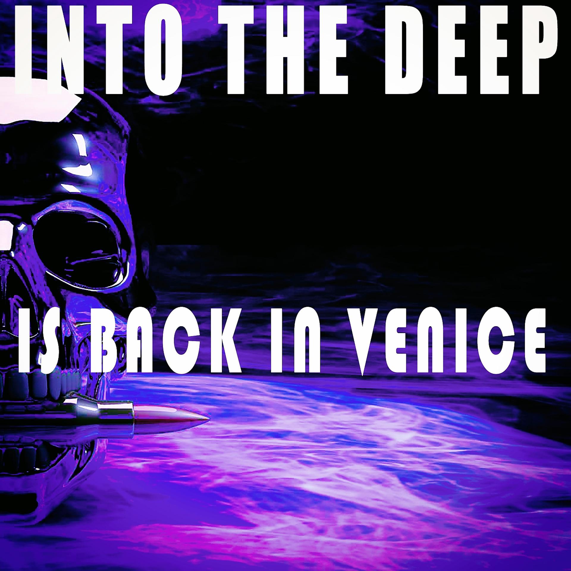 Постер альбома Into the Deep - Is Back in Venice