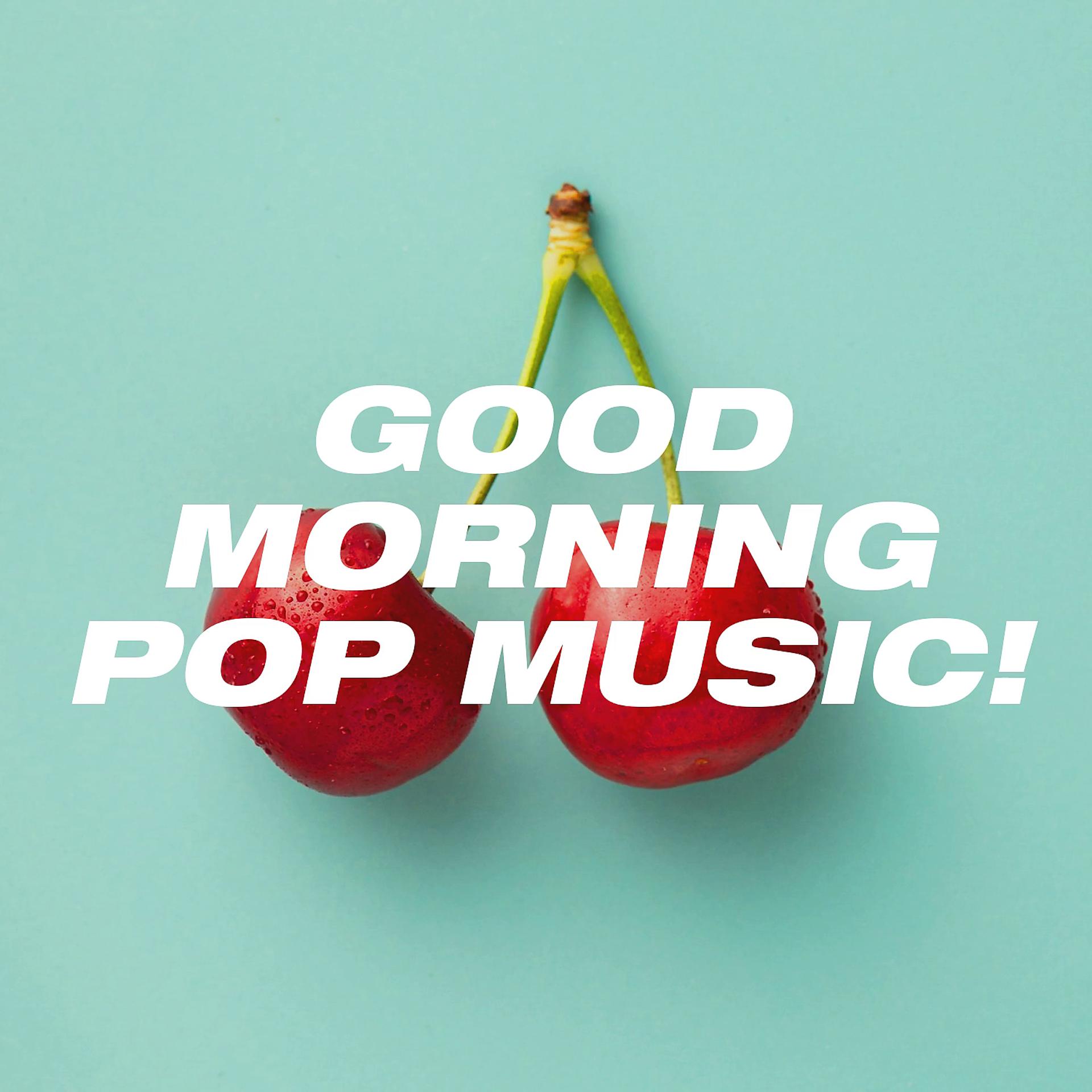 Постер альбома Good Morning Pop Music!