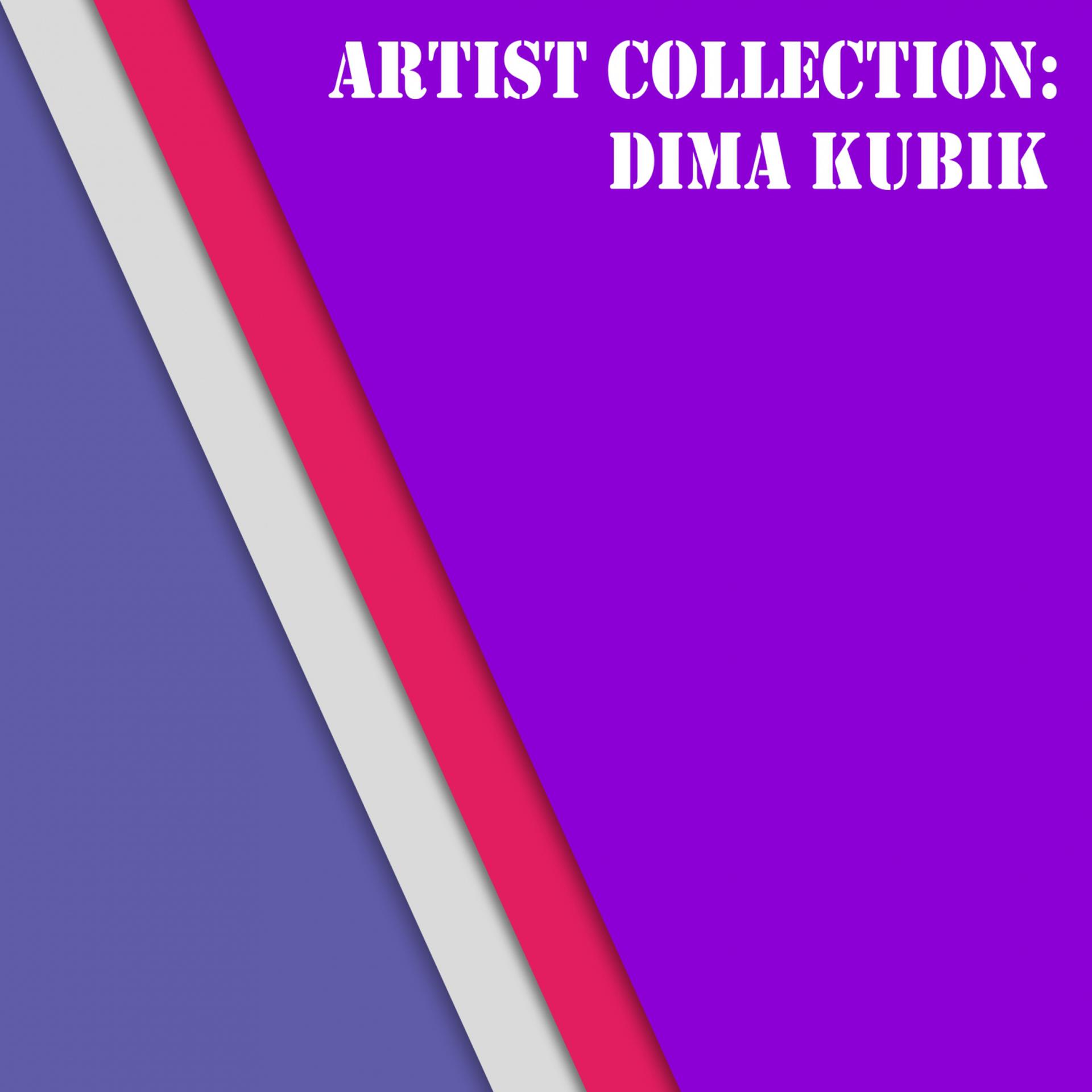Постер альбома Artist Collection: Dima Kubik