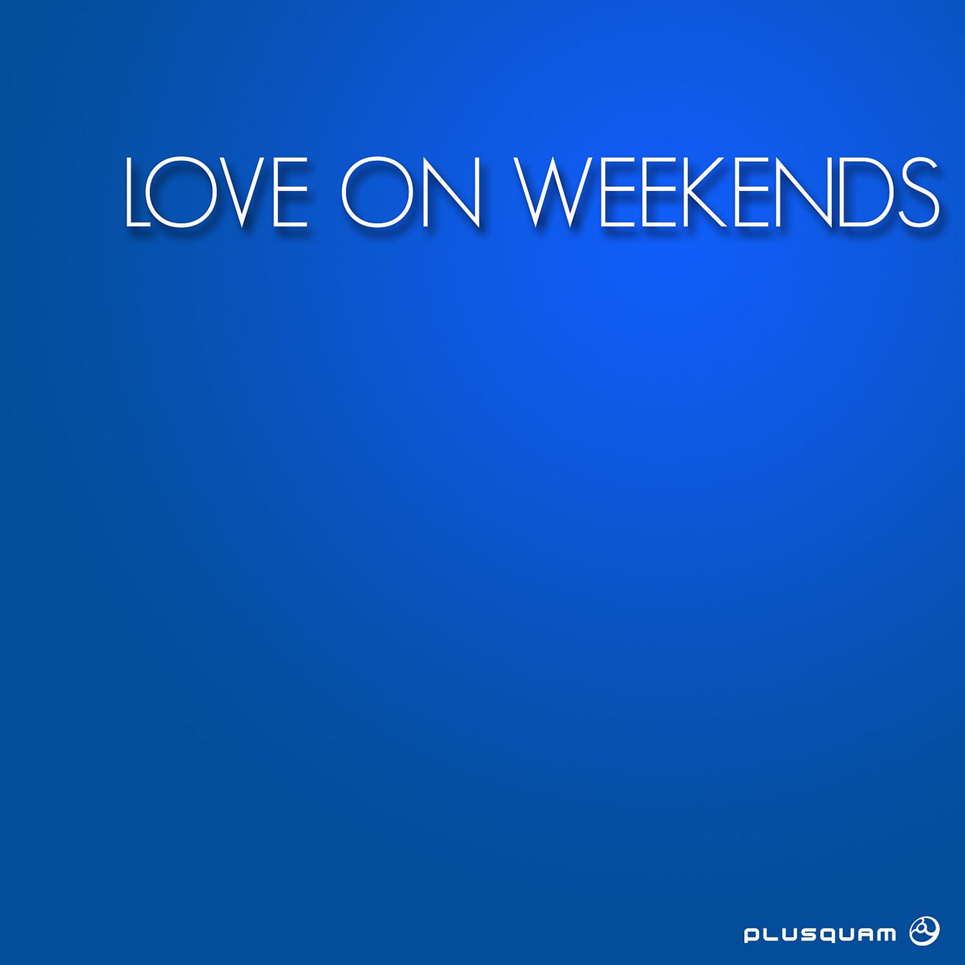 Постер альбома Love on Weekends