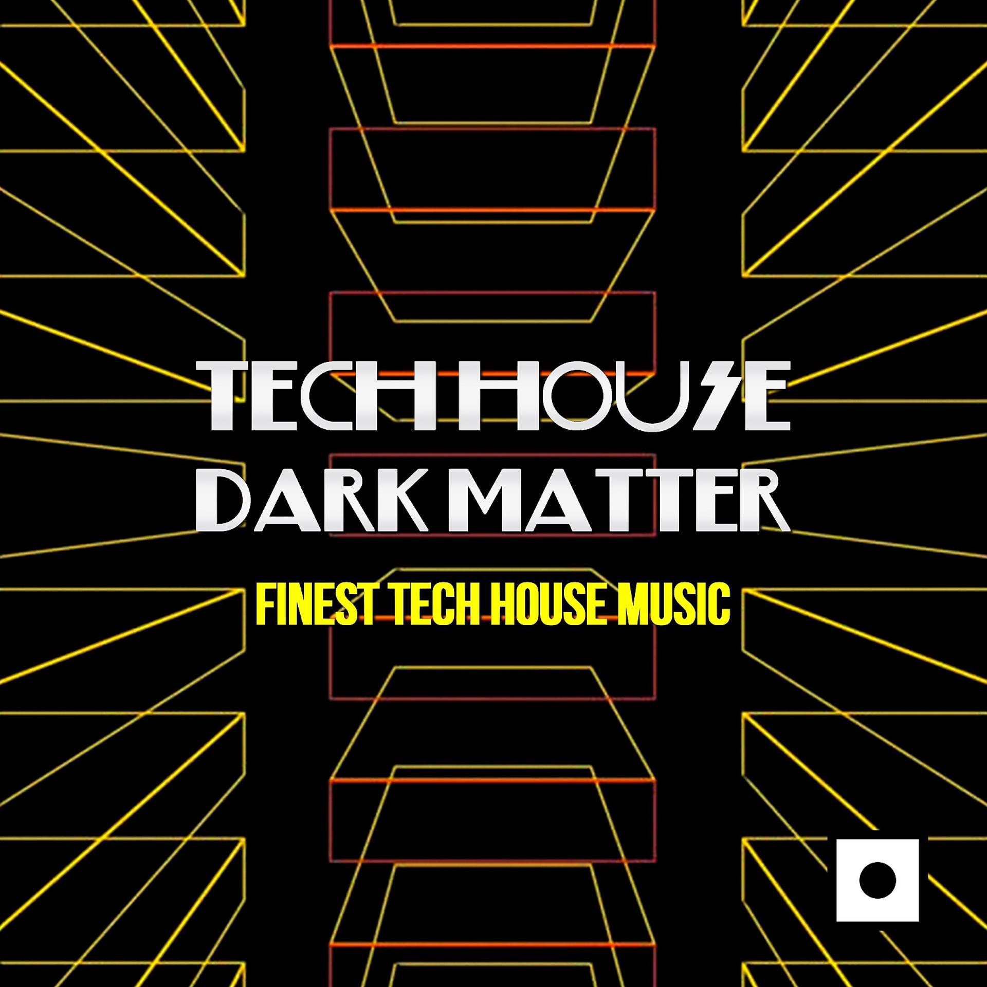 Постер альбома Tech House Dark Matter (Finest Tech House Music)