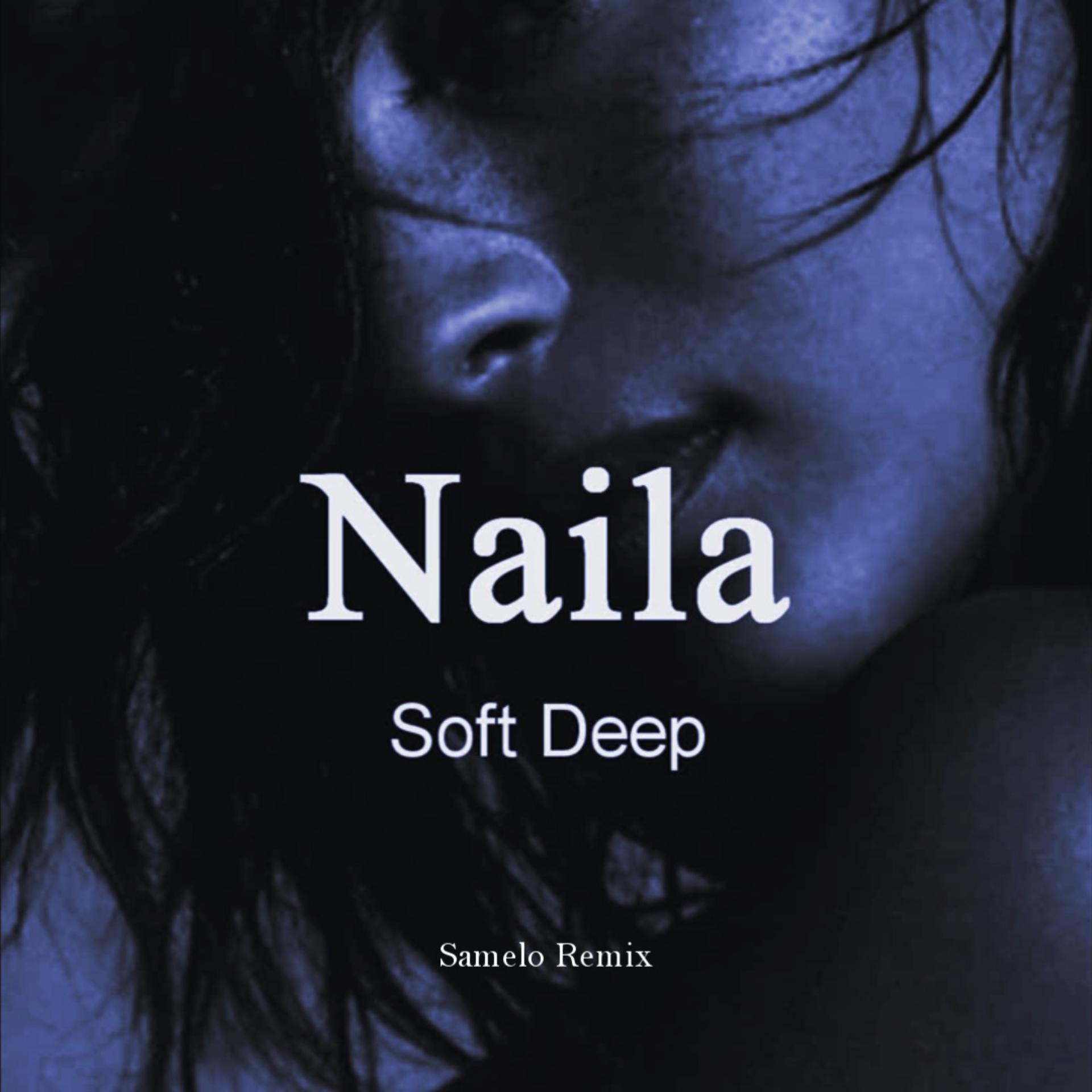 Soft Deep Naila. Soft Deep Maleena. Babylonia - Soft Deep - Naila (Samelo Remix). Samelo - Dreaming. Voices samelo