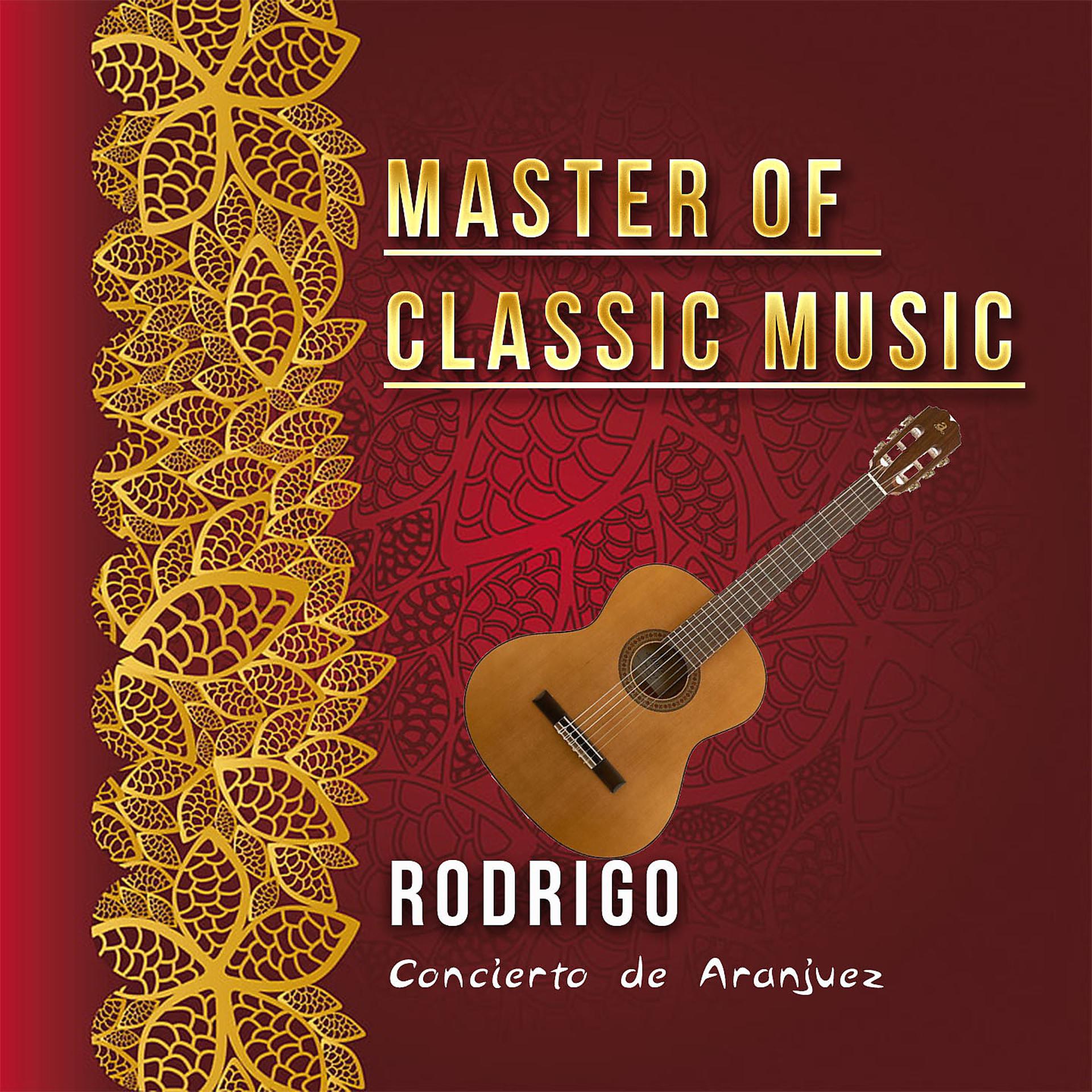 Постер альбома Master of Classic Music, Rodrigo - Concierto De Aranjuez
