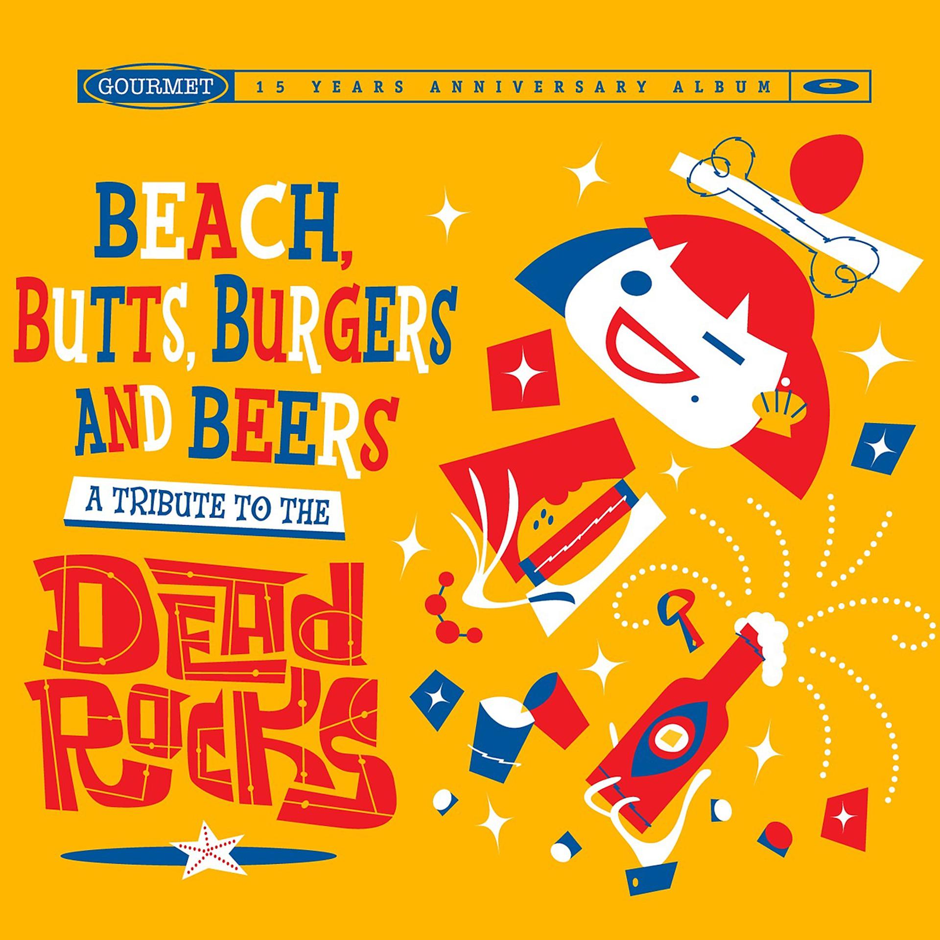 Постер альбома Beach Butts Burgers and Beers: A Tribute to the Dead Rocks