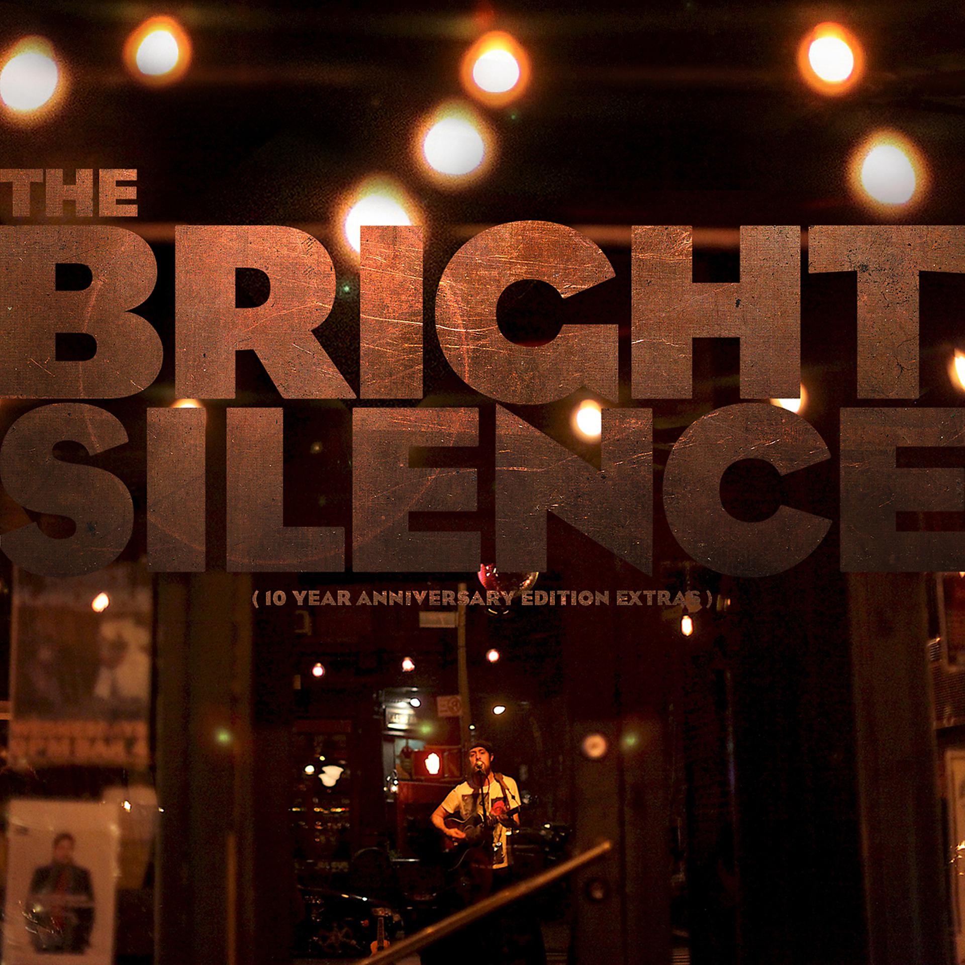 Постер альбома The Bright Silence (10 Year Anniversary Edition Extras)