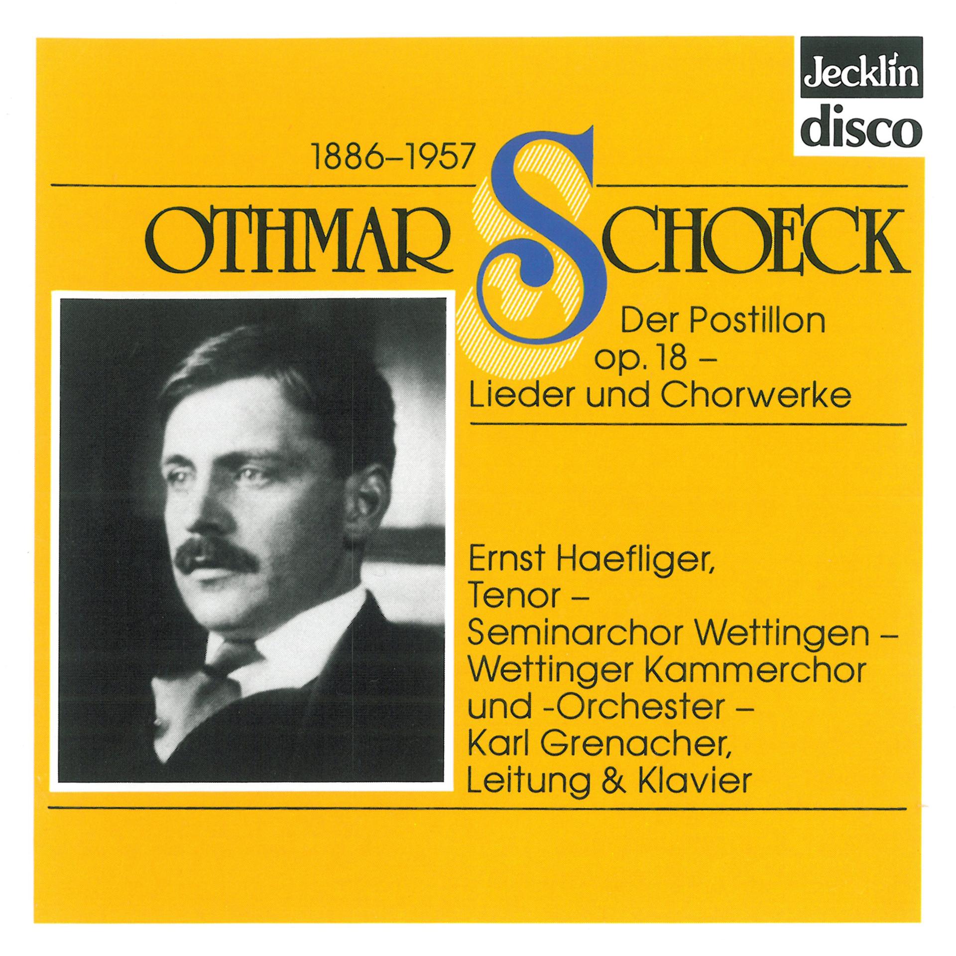 Постер альбома Othmar Schoeck: Der Postillon, Op. 18 - Lieder und Chorwerke