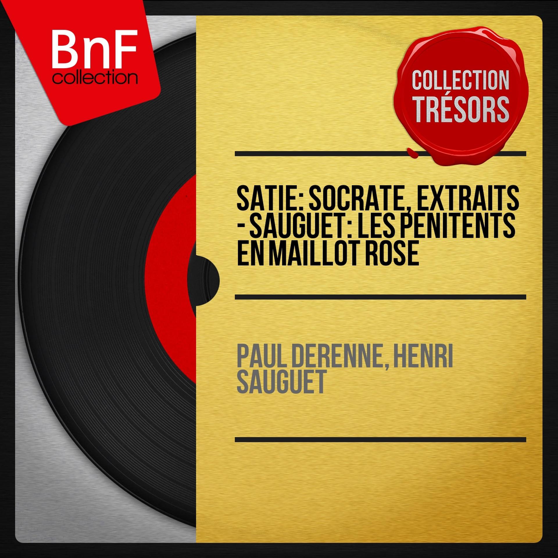 Постер альбома Satie: Socrate, extraits - Sauguet: Les pénitents en maillot rose (Collection trésors, Mono Version)