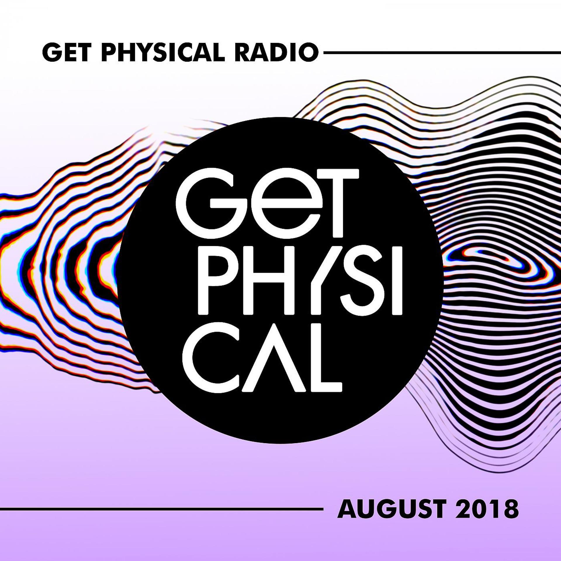 Постер альбома Get Physical Radio - August 2018