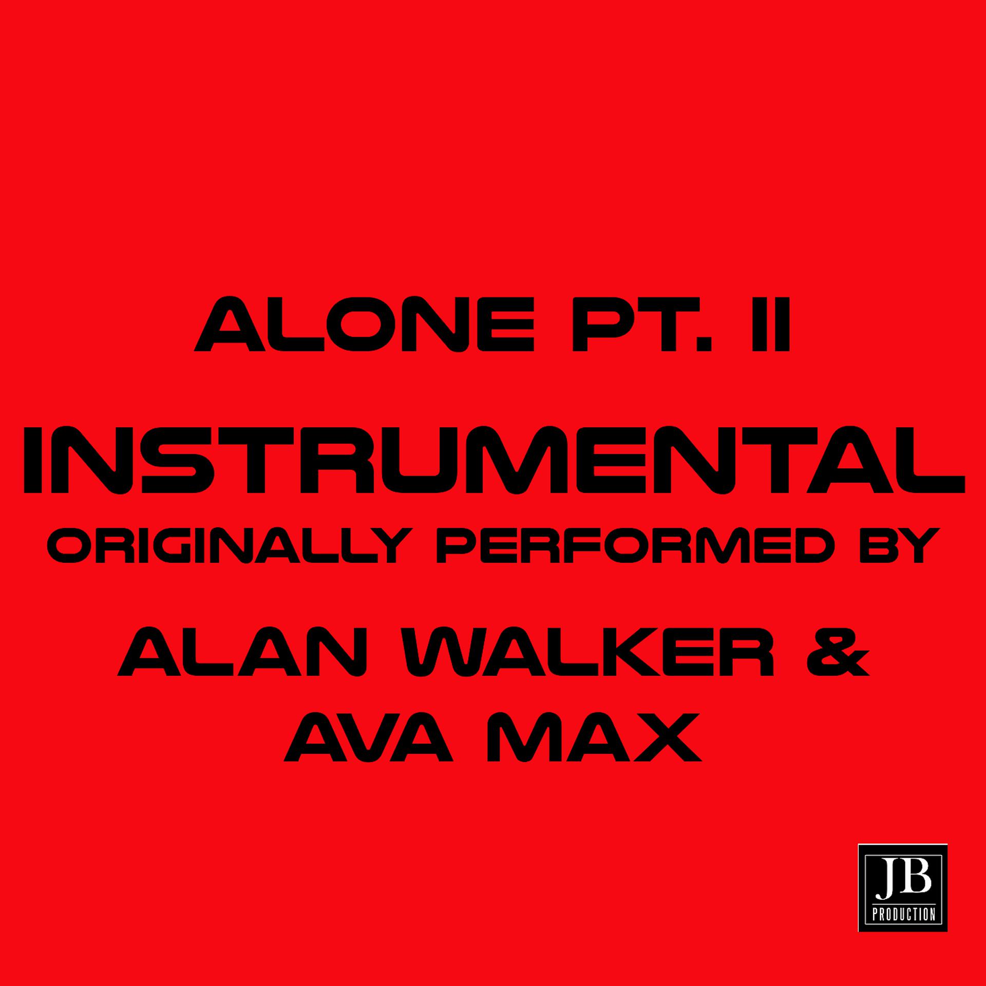 Постер альбома Alone Pt. 2 Instrumental Originally Performed By Alan Walker & Ava Max