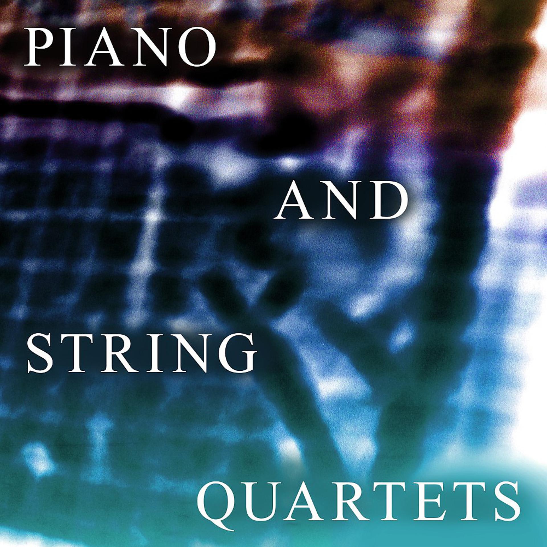 Постер альбома Piano and String Quartets