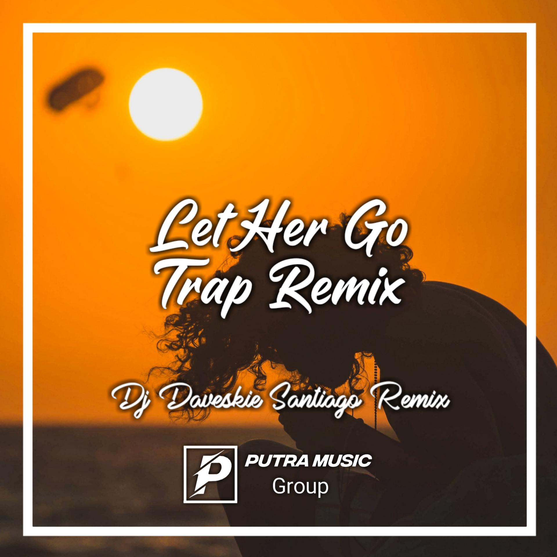 Постер альбома Let Her Go Trap Remix