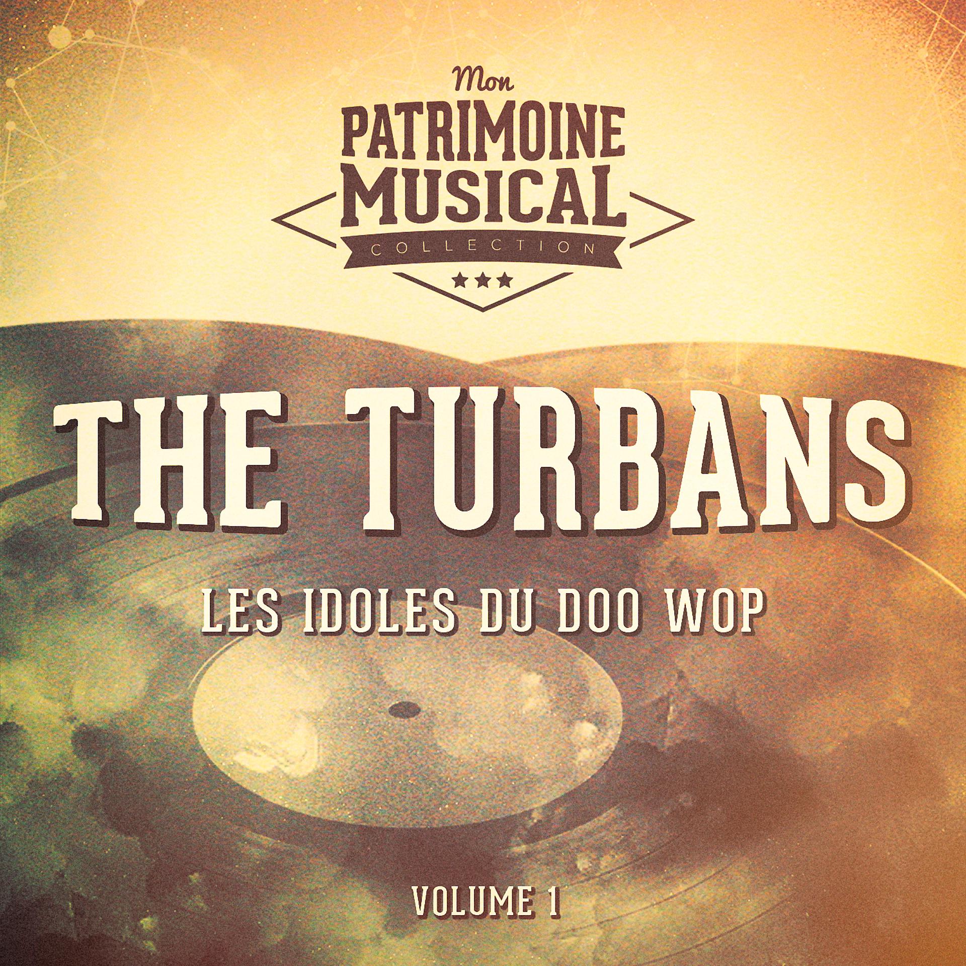 Постер альбома Les idoles du doo wop : The Turbans, Vol. 1