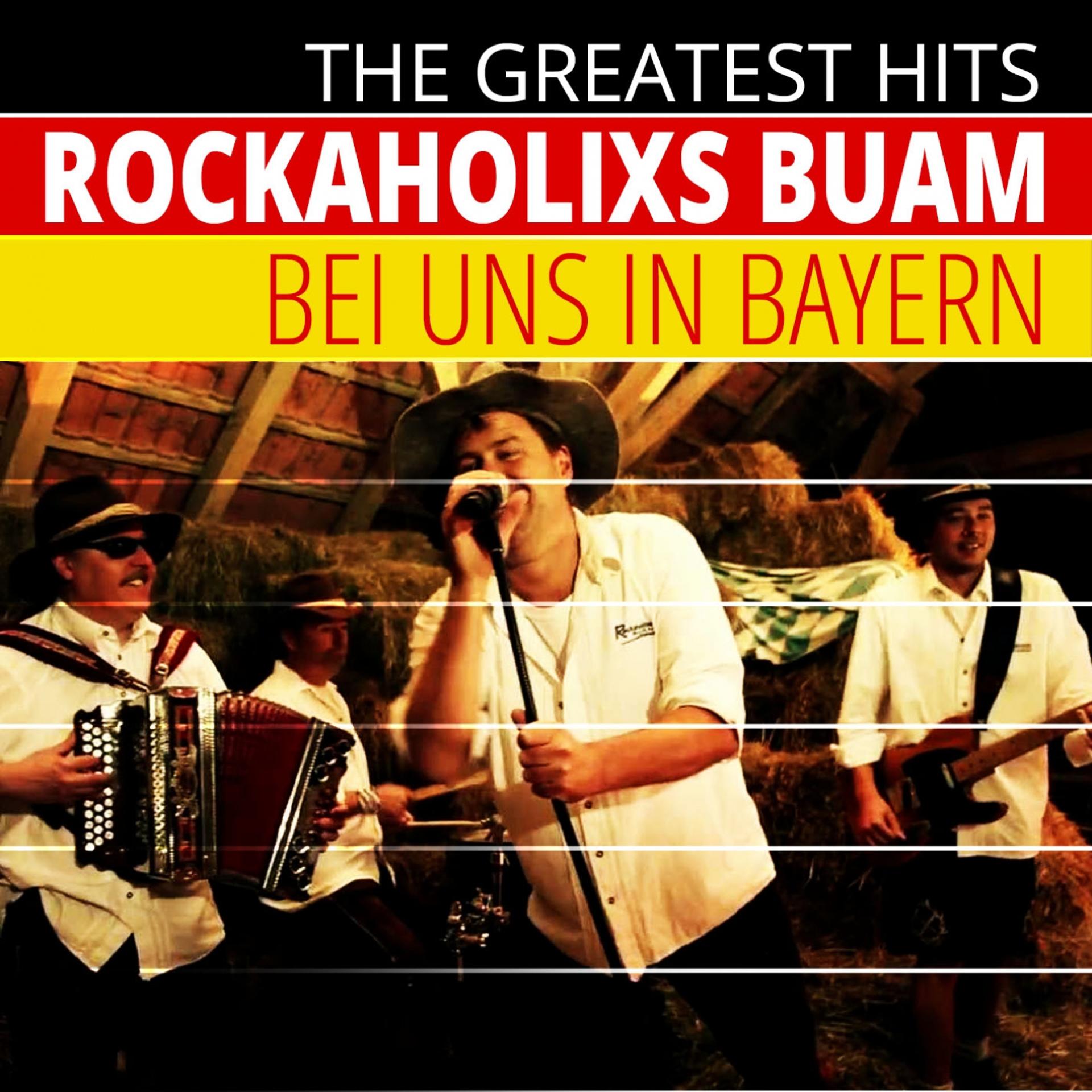 Постер альбома The Greatest Hits: Rockaholixs Buam - Bei uns in Bayern