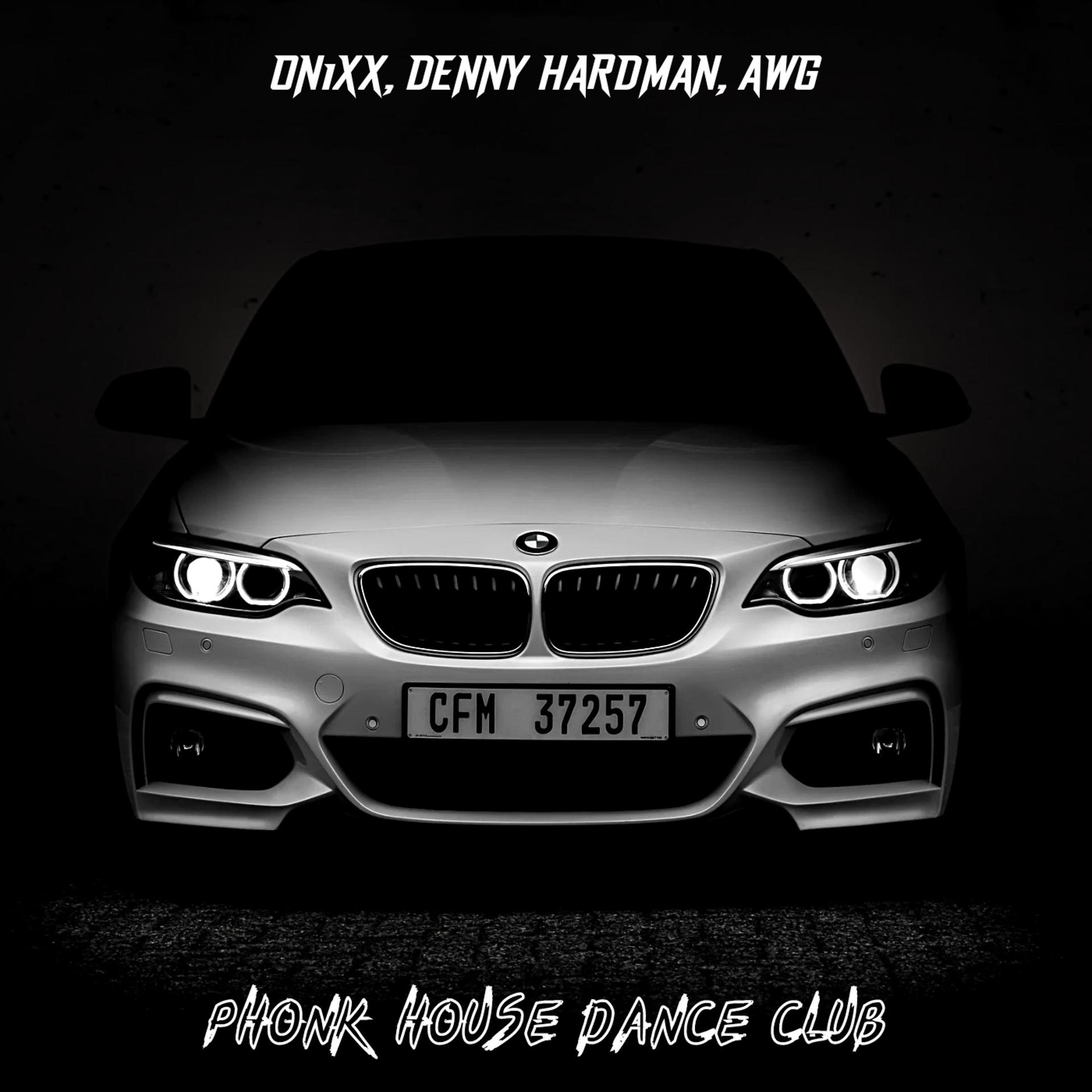 Постер к треку ON1XX, Denny Hardman, AWG. - Phonk House Dance Club
