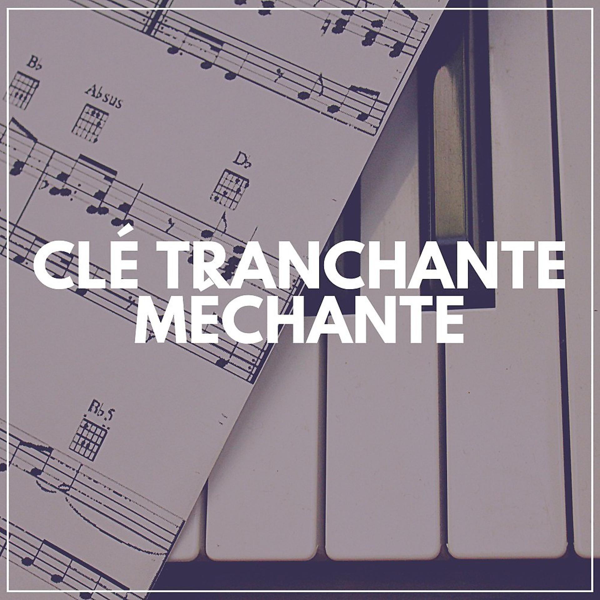 Постер альбома Clé Tranchante Méchante