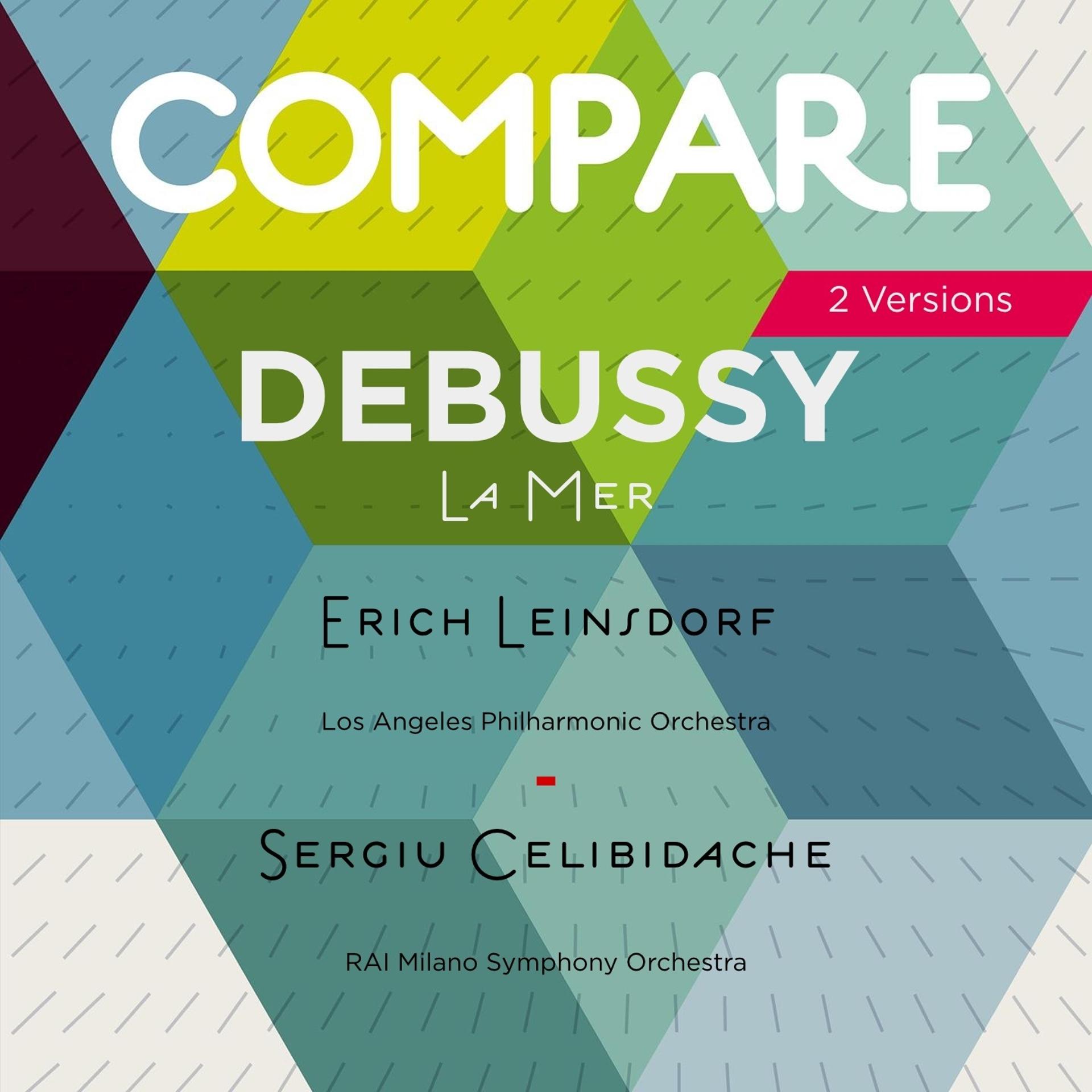 Постер альбома Debussy: La mer, L. 109, Erich Leinsdorf vs. Sergiu Celibidache (Compare 2 Versions)