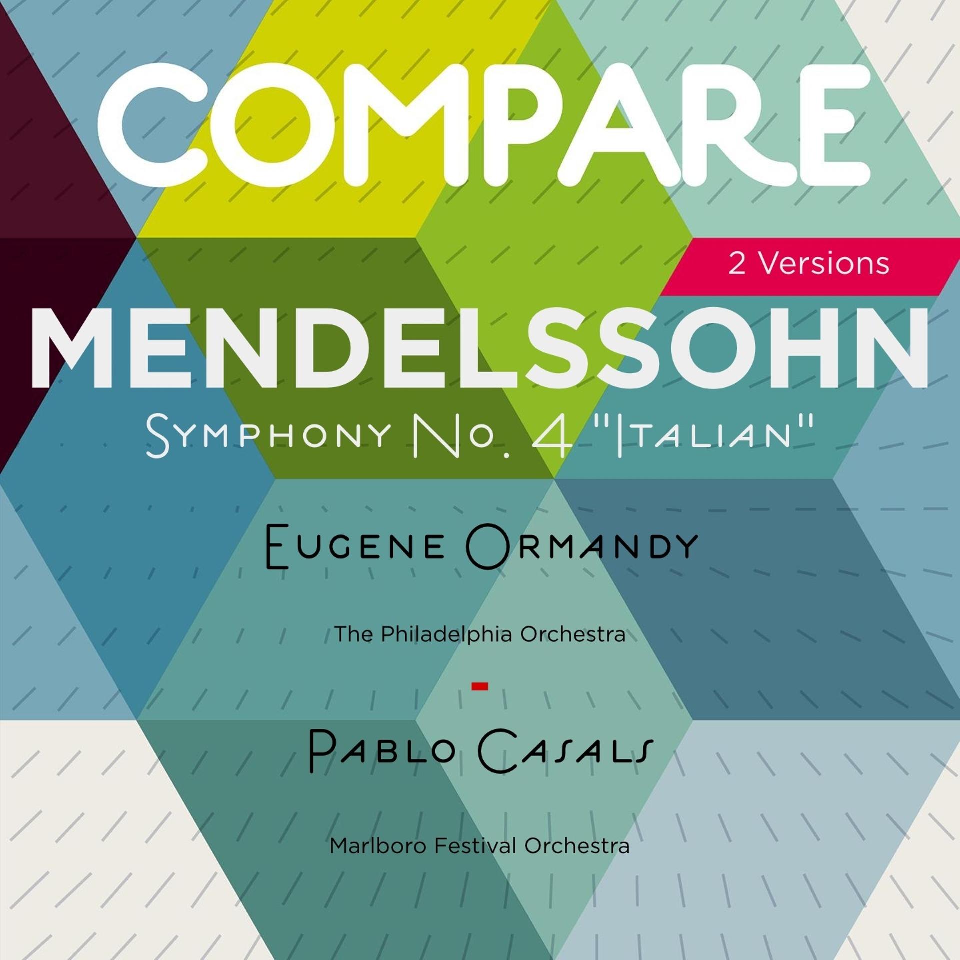 Постер альбома Mendelssohn: Symphony No. 4, Op. 90, MWV N16, Eugene Ormandy vs. Pablo Casals (Compare 2 Versions)