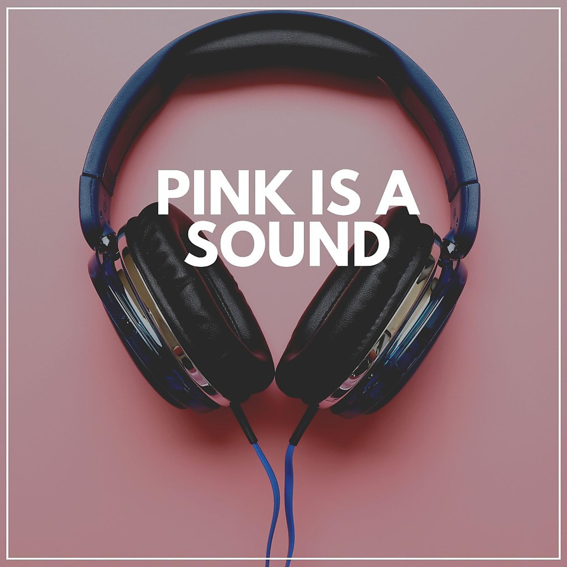 Постер альбома Pink Is a Sound