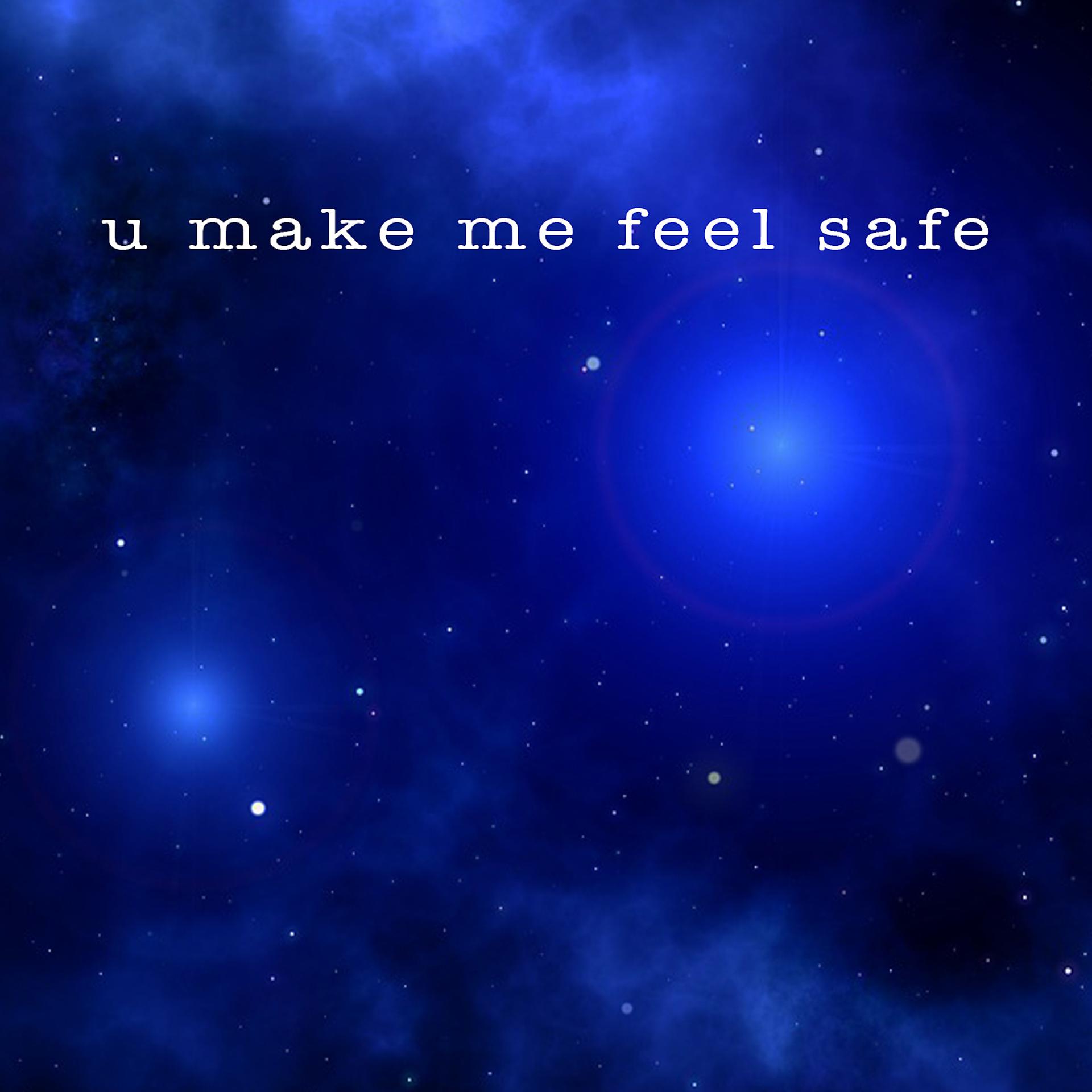 Постер альбома U Make Me Feel Safe