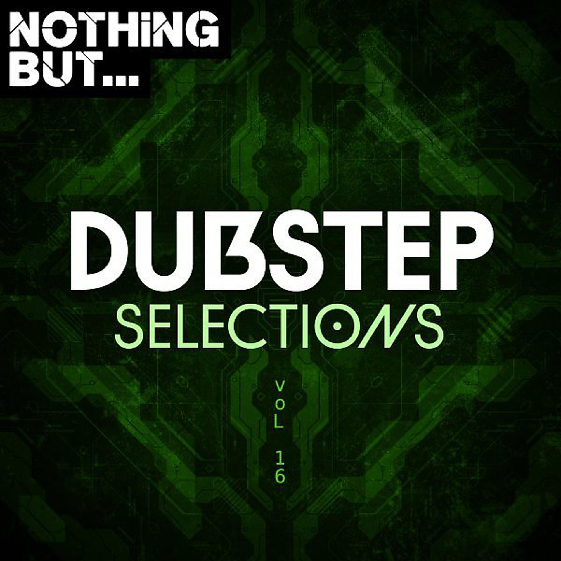 Постер альбома Nothing But... Dubstep Selections, Vol. 16