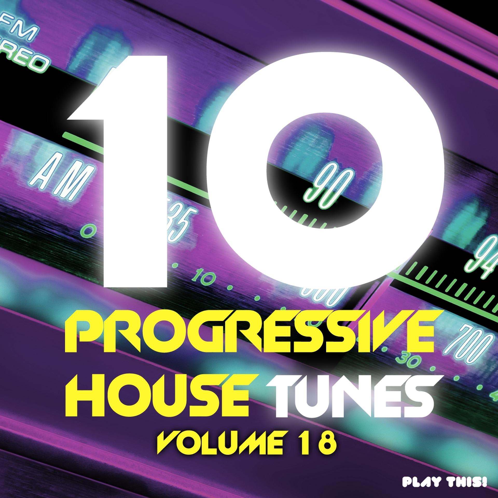 Постер альбома 10 Progressive House Tunes, Vol. 18