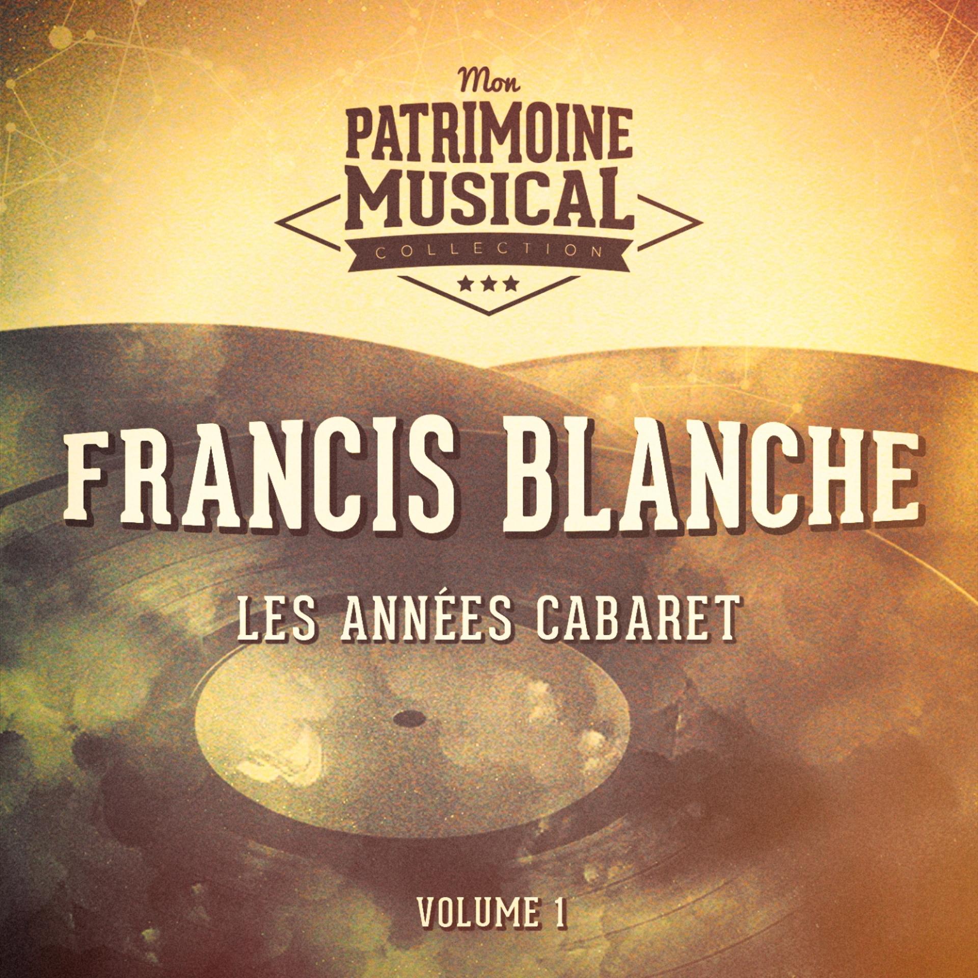 Постер альбома Les années cabaret : Francis Blanche, Vol. 1