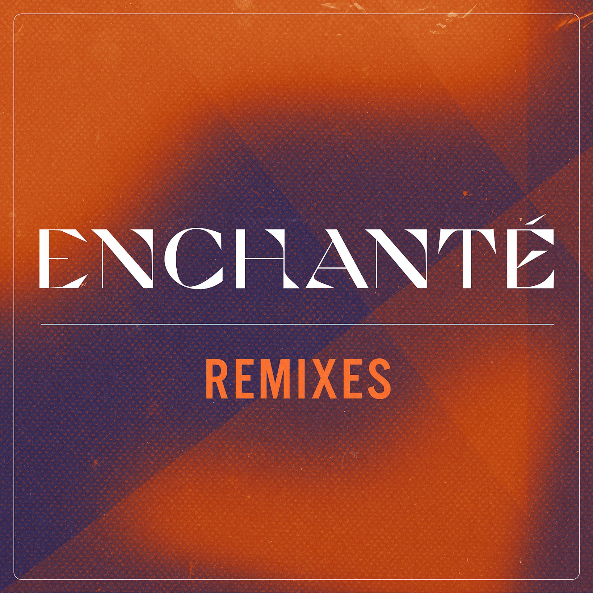 Постер альбома Enchanté (feat. Malik Harris & Minelli) [Remixes]