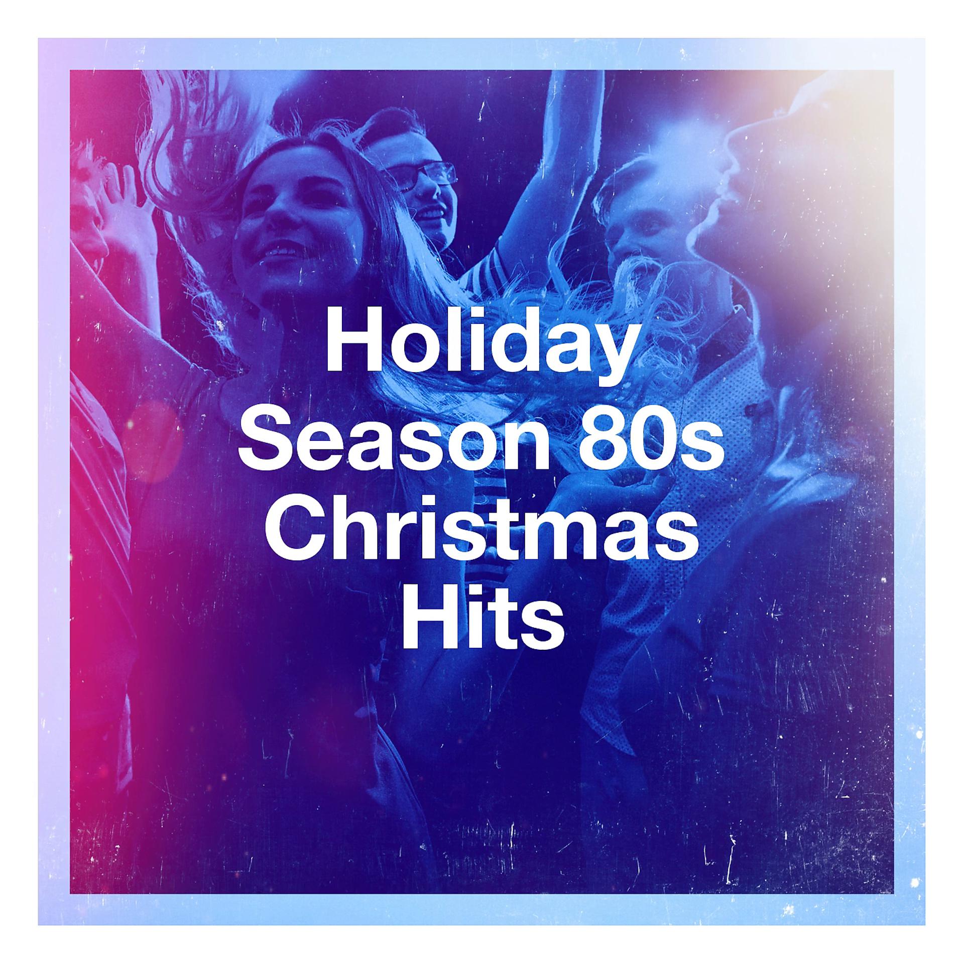 Постер альбома Holiday Season 80s Christmas Hits
