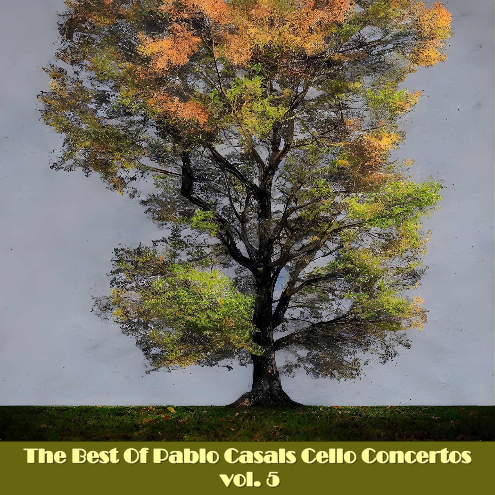 Постер альбома The Best Of Pablo Casals Cello Concertos, vol. 5