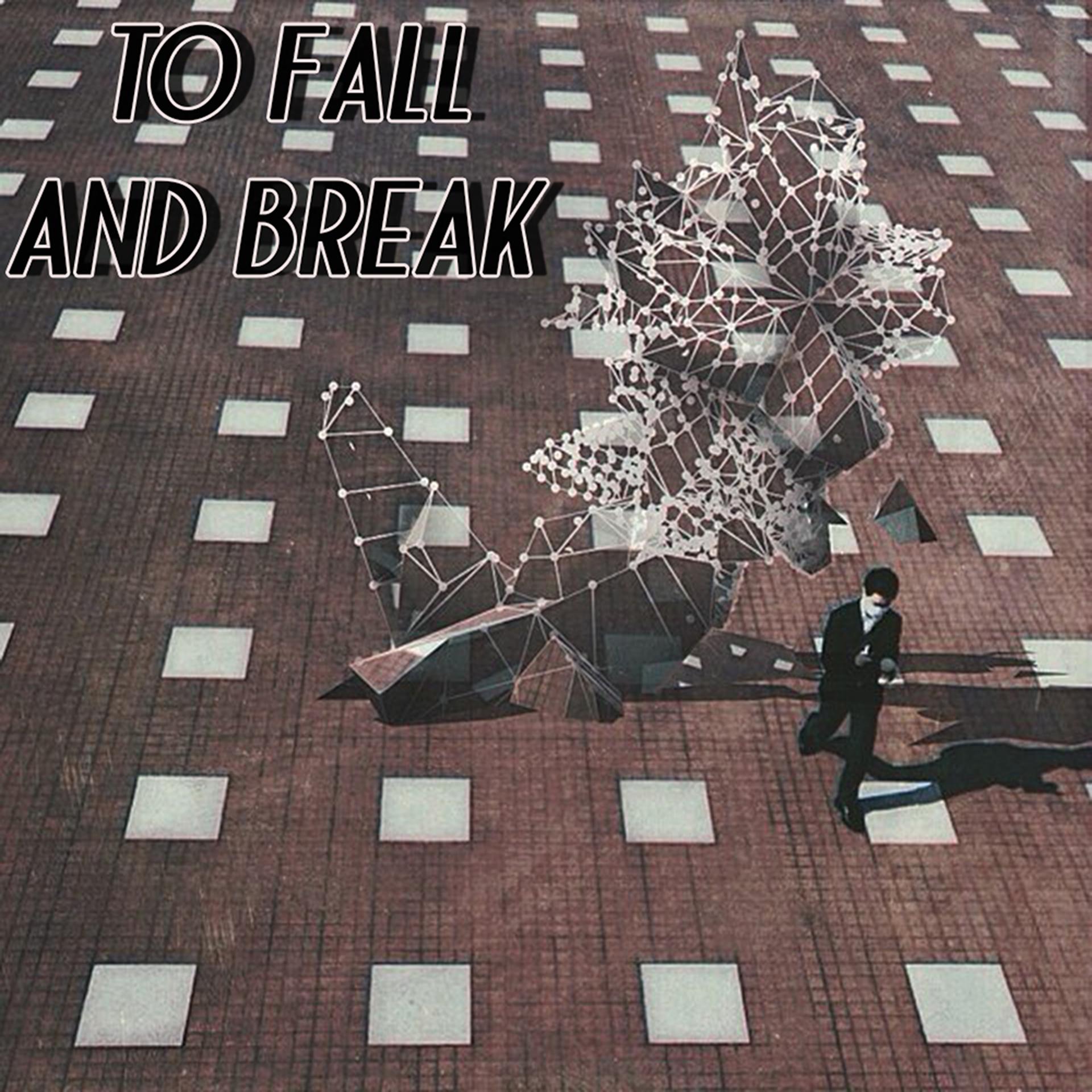 Постер альбома To Fall and Break