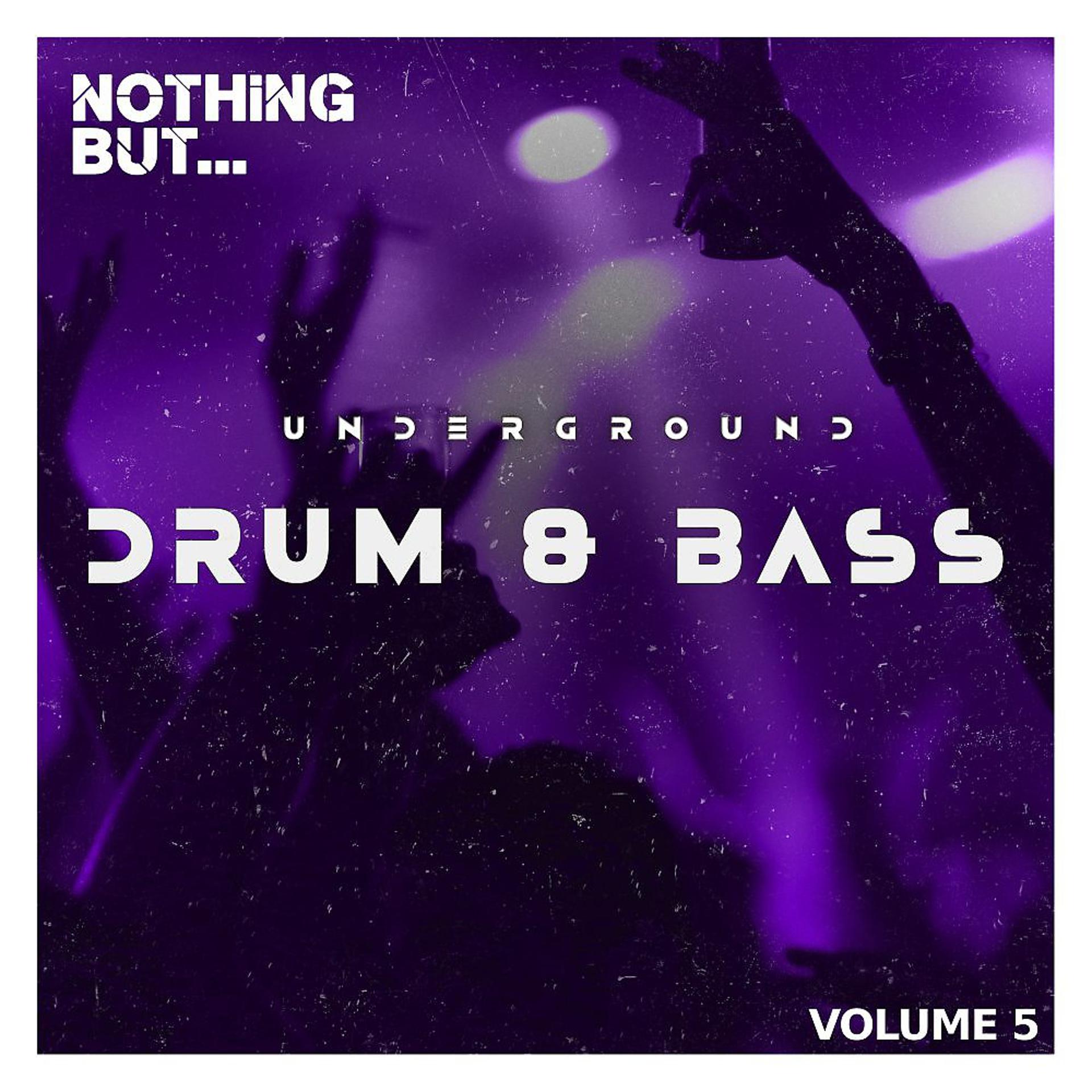 Постер альбома Nothing But... Underground Drum & Bass, Vol. 05