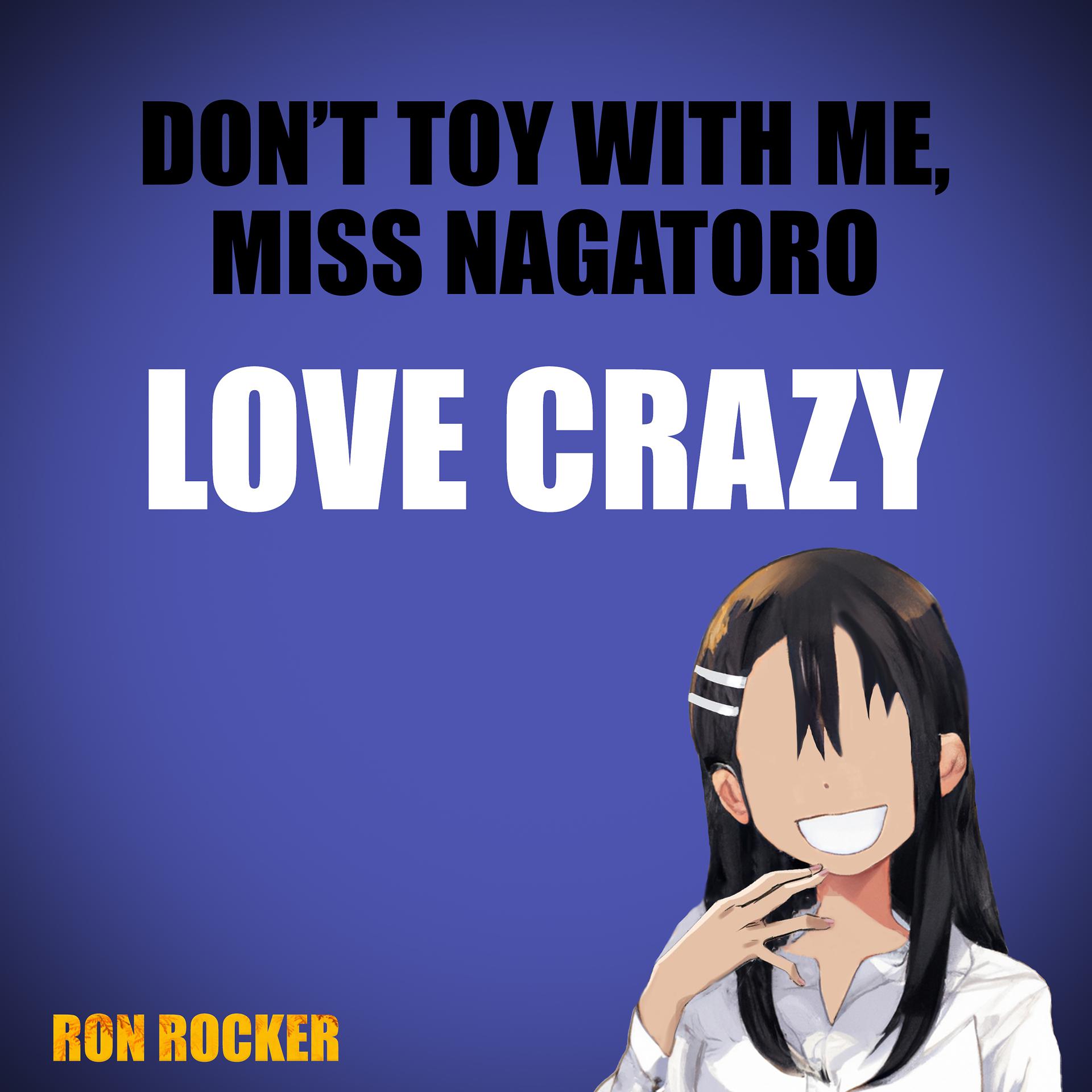 Постер альбома Don't Toy with Me, Miss Nagatoro - Love Crazy