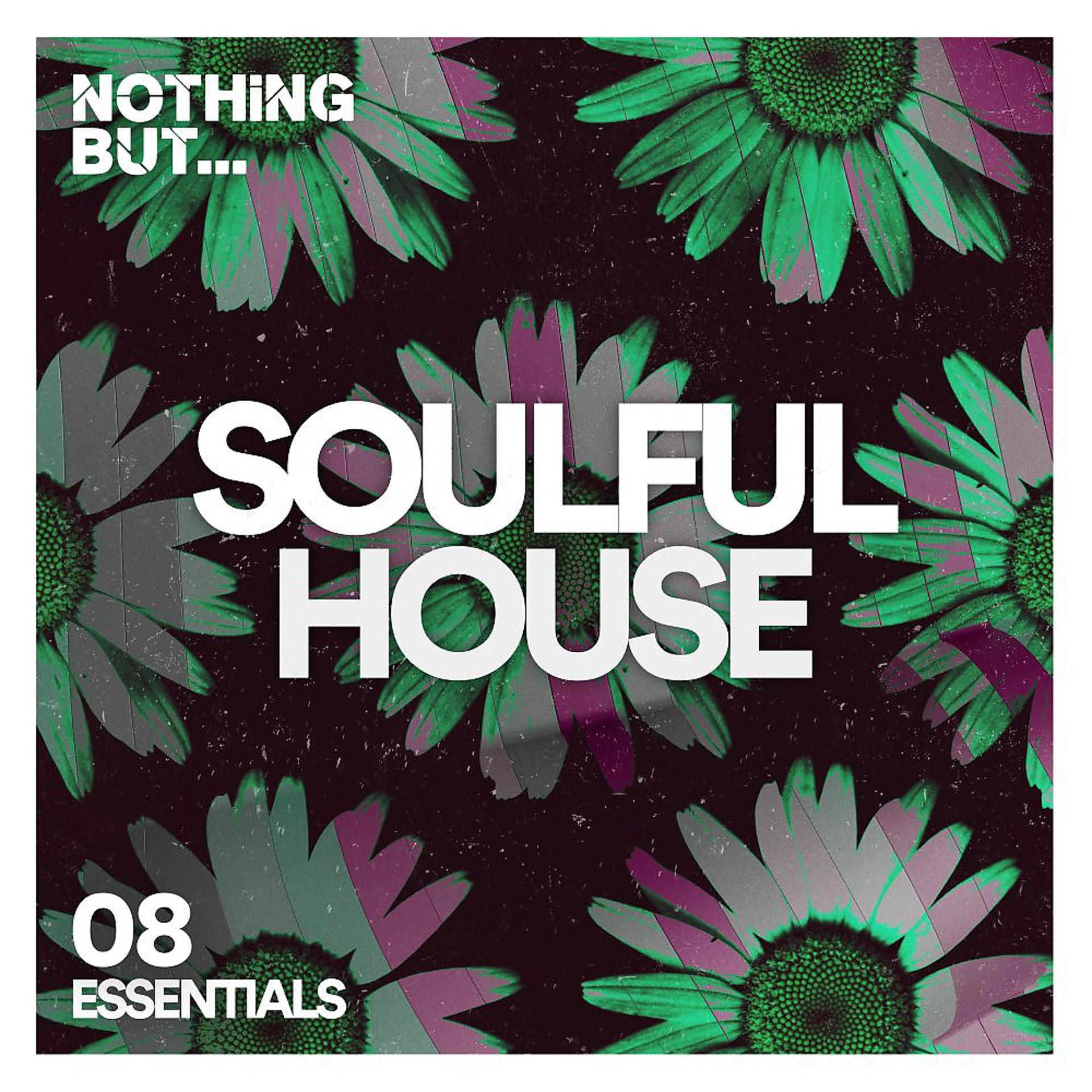 Постер альбома Nothing But... Soulful House Essentials, Vol. 08
