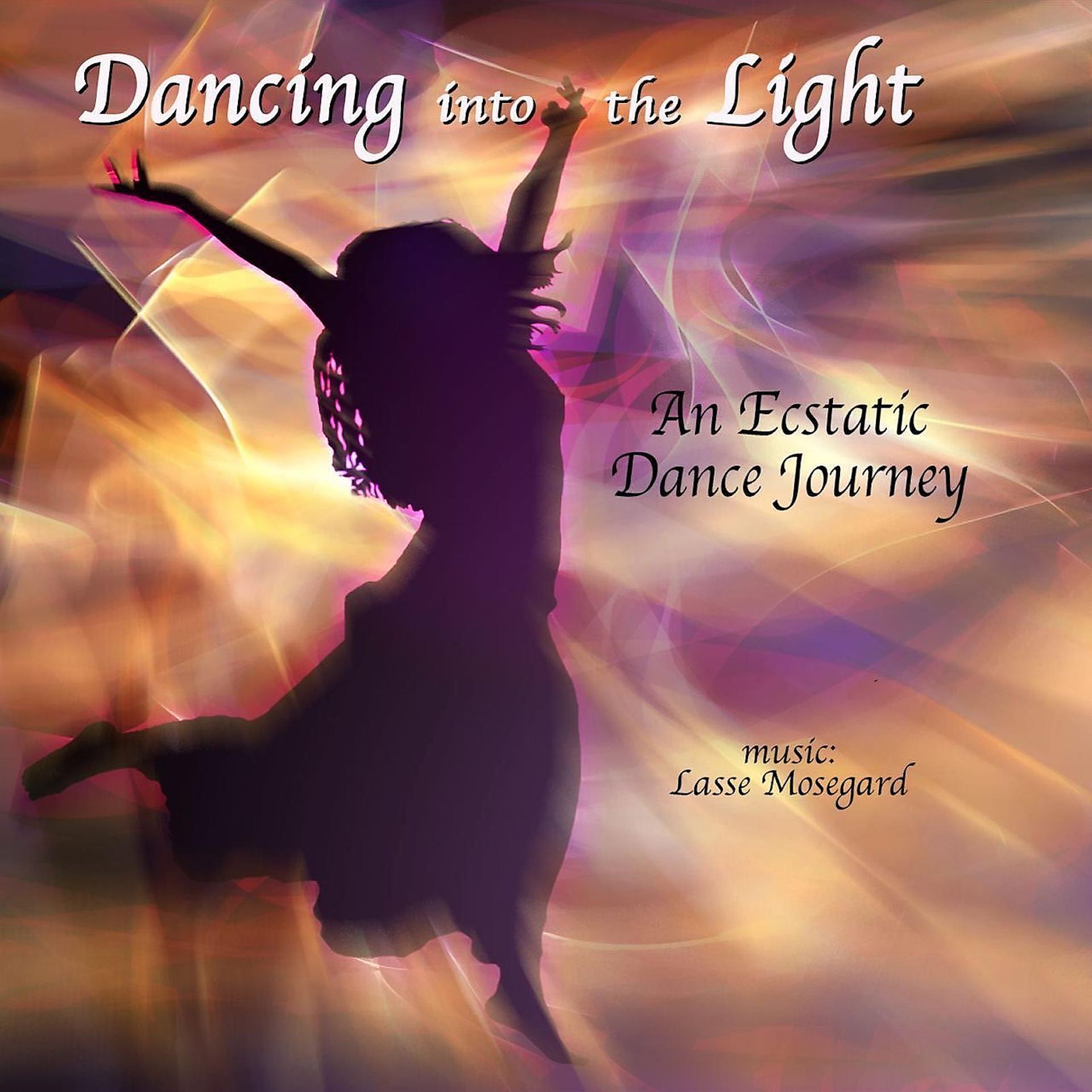 Постер альбома Dancing into the Light (An Ecstatic Dance Journey)
