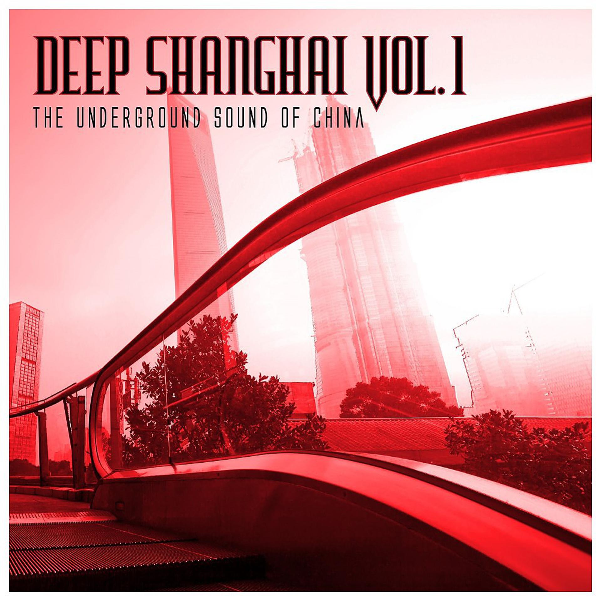 Постер альбома Deep Shanghai, Vol. 1 (The Underground Sound of China)