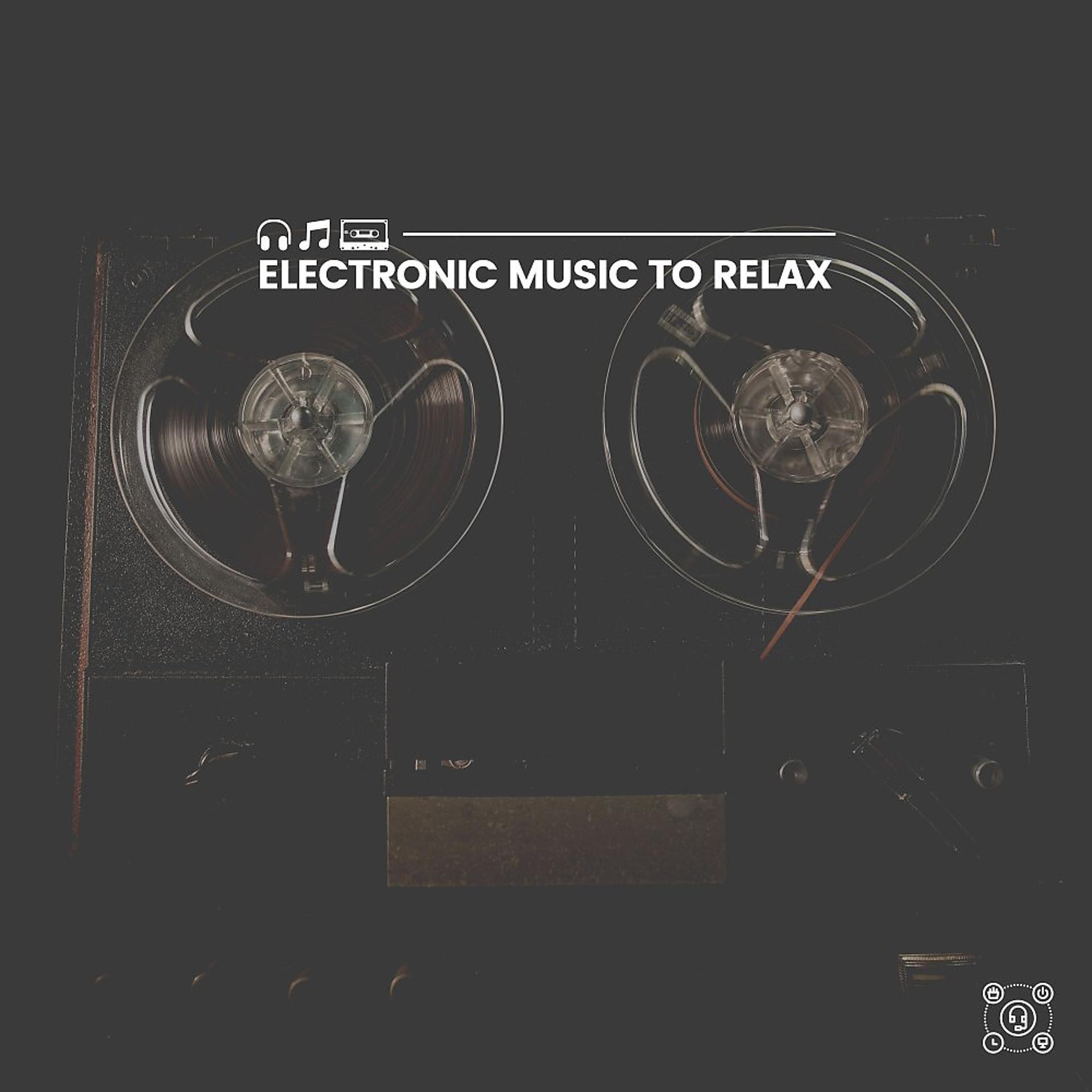 Постер альбома Electronic Music to Relax
