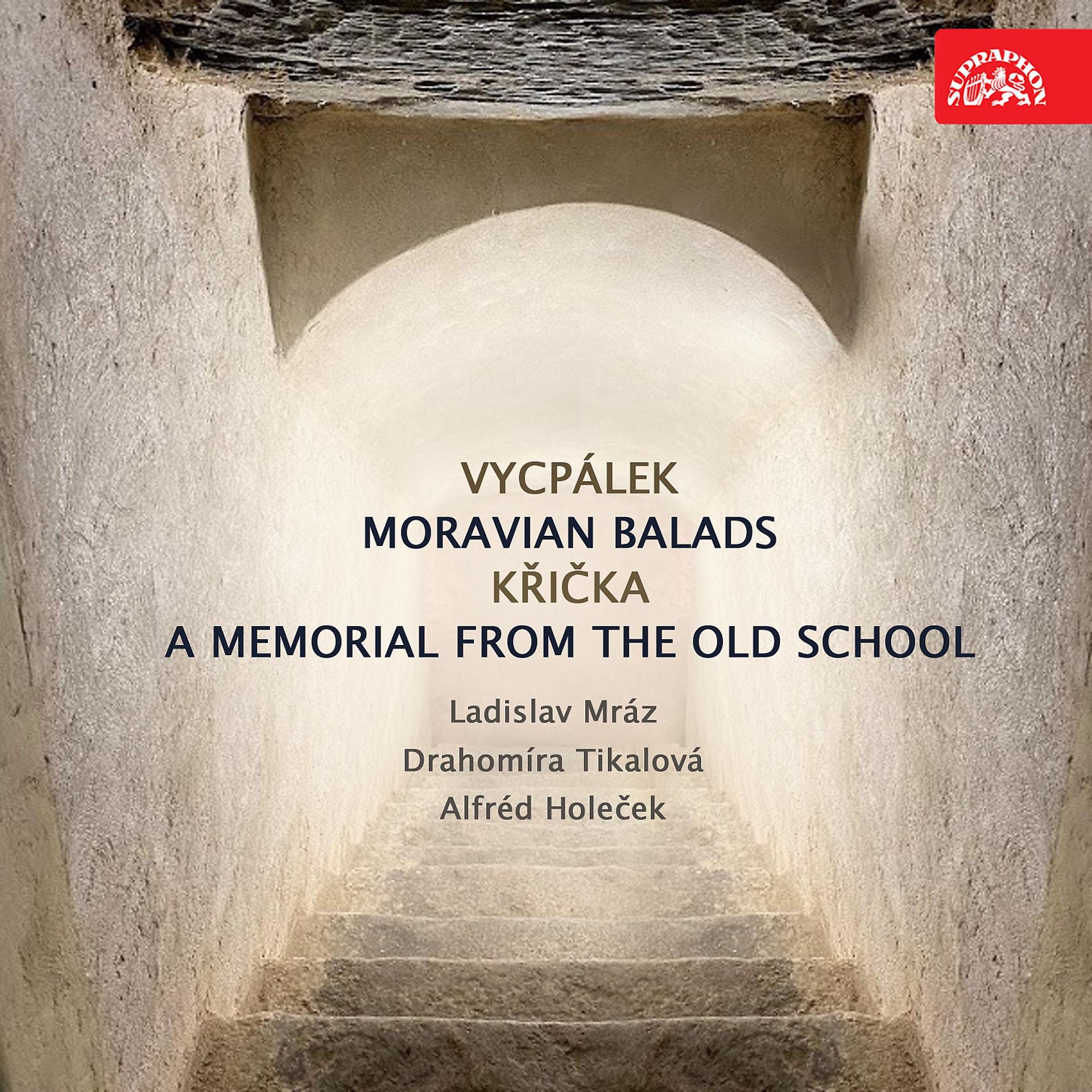 Постер альбома Vycpálek: Moravian Balads - Křička: A Memorial from the Old School
