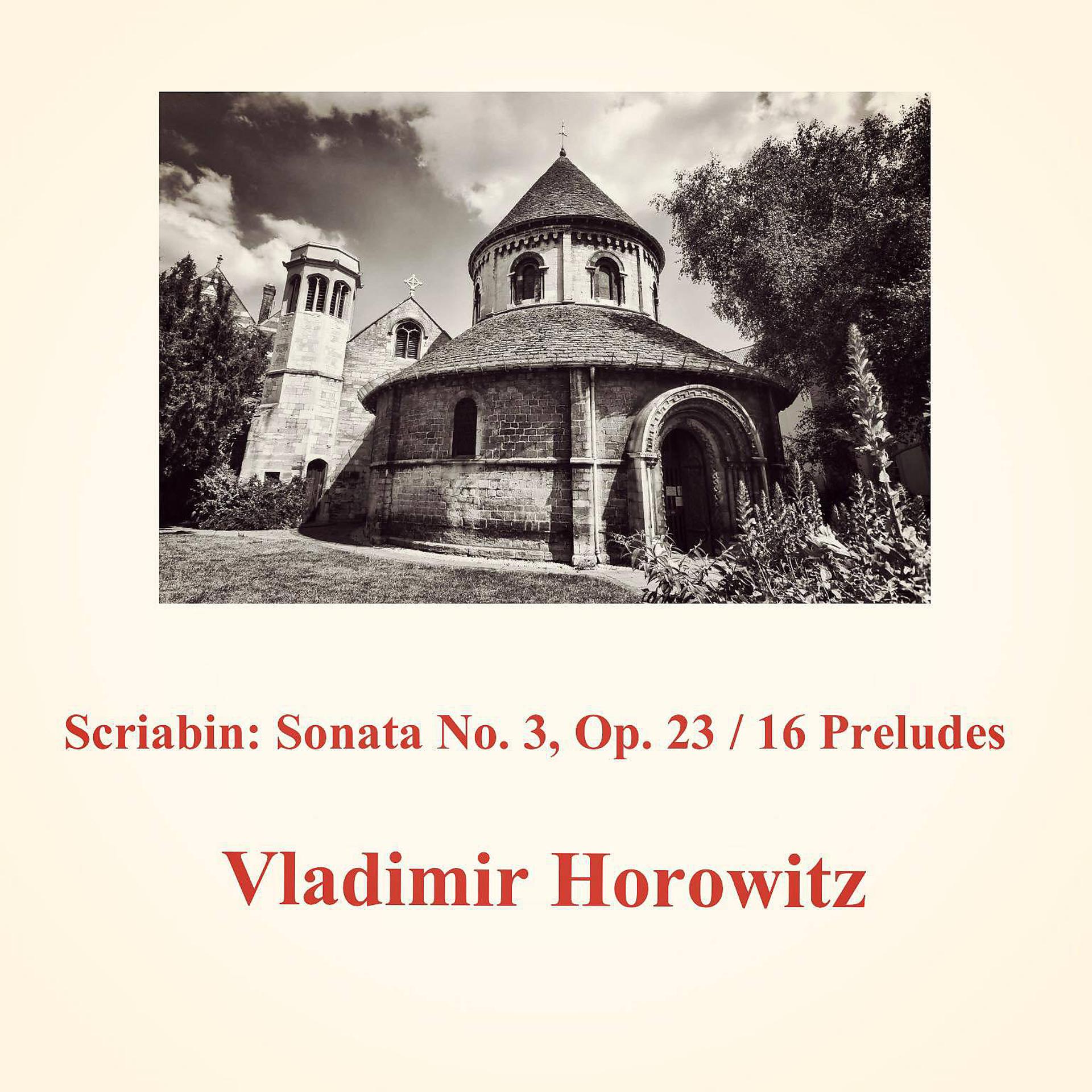 Постер альбома Scriabin: Sonata No. 3, Op. 23 / 16 Preludes