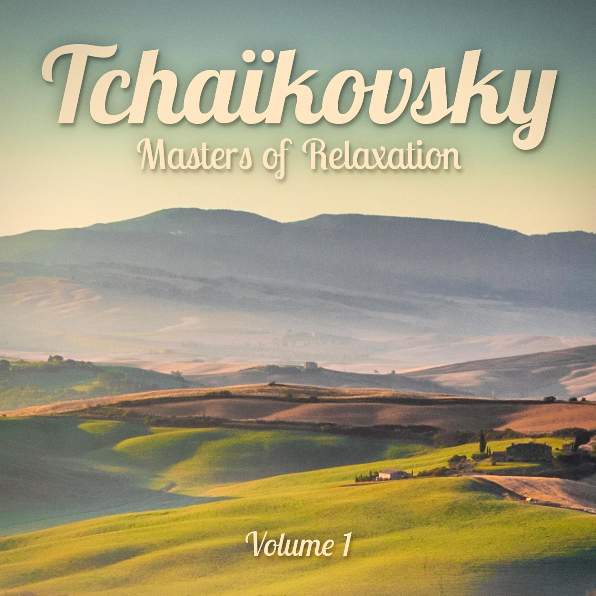 Постер альбома Masters of Relaxation: Tchaikovsky, Vol. 1