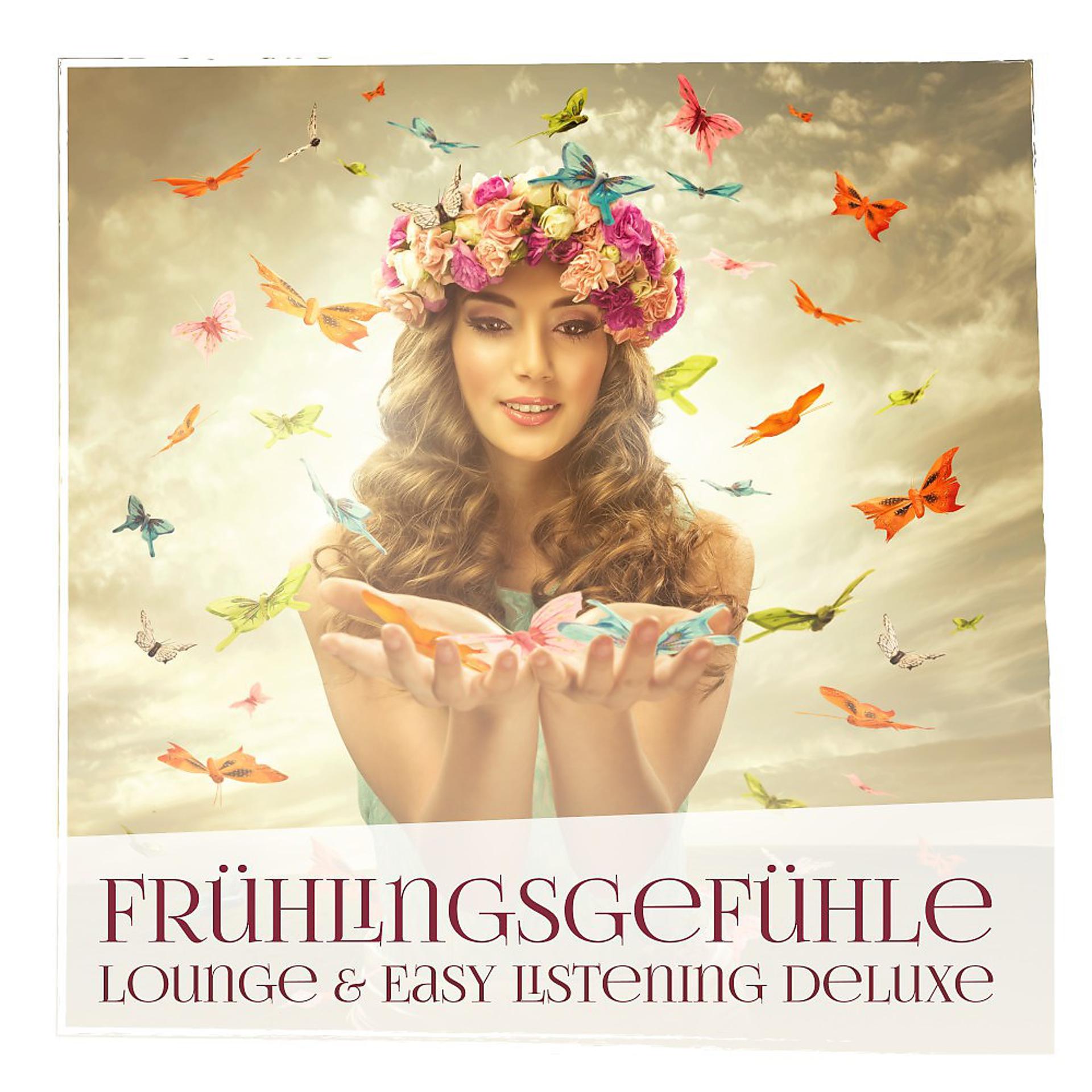 Постер альбома Frühlingsgefühle: Lounge & Easy Listening Deluxe