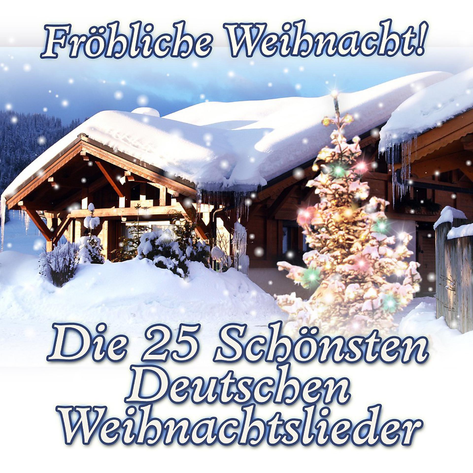 Постер альбома Fröhliche Weihnacht! Die 25 Schönsten Deutschen Weihnachtslieder