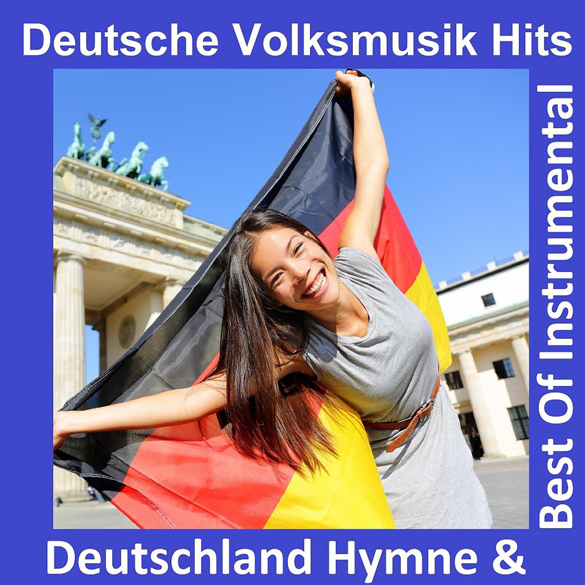 Постер альбома Deutsche Volksmusik Hits: Deutschland Hymne & Best Of Instrumental