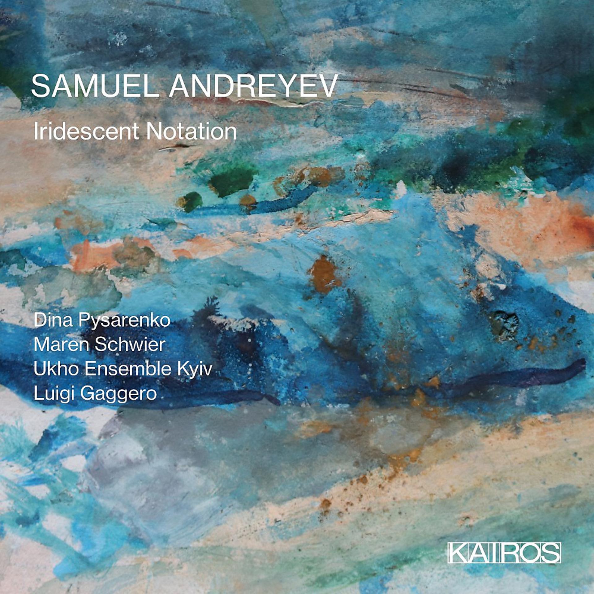 Постер альбома Samuel Andreyev: Iridescent Notation