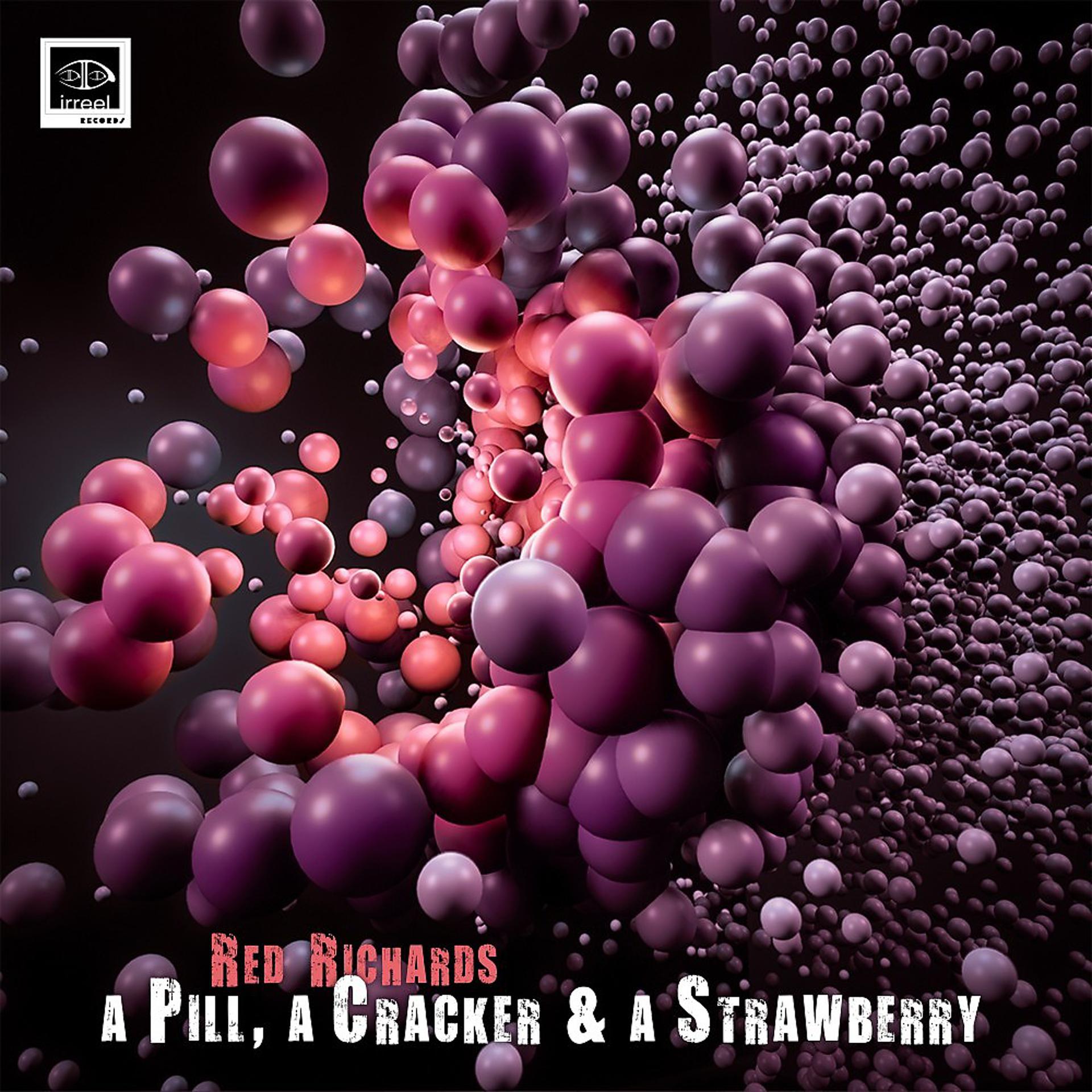 Постер альбома A Pill, a Cracker & a Strawberry