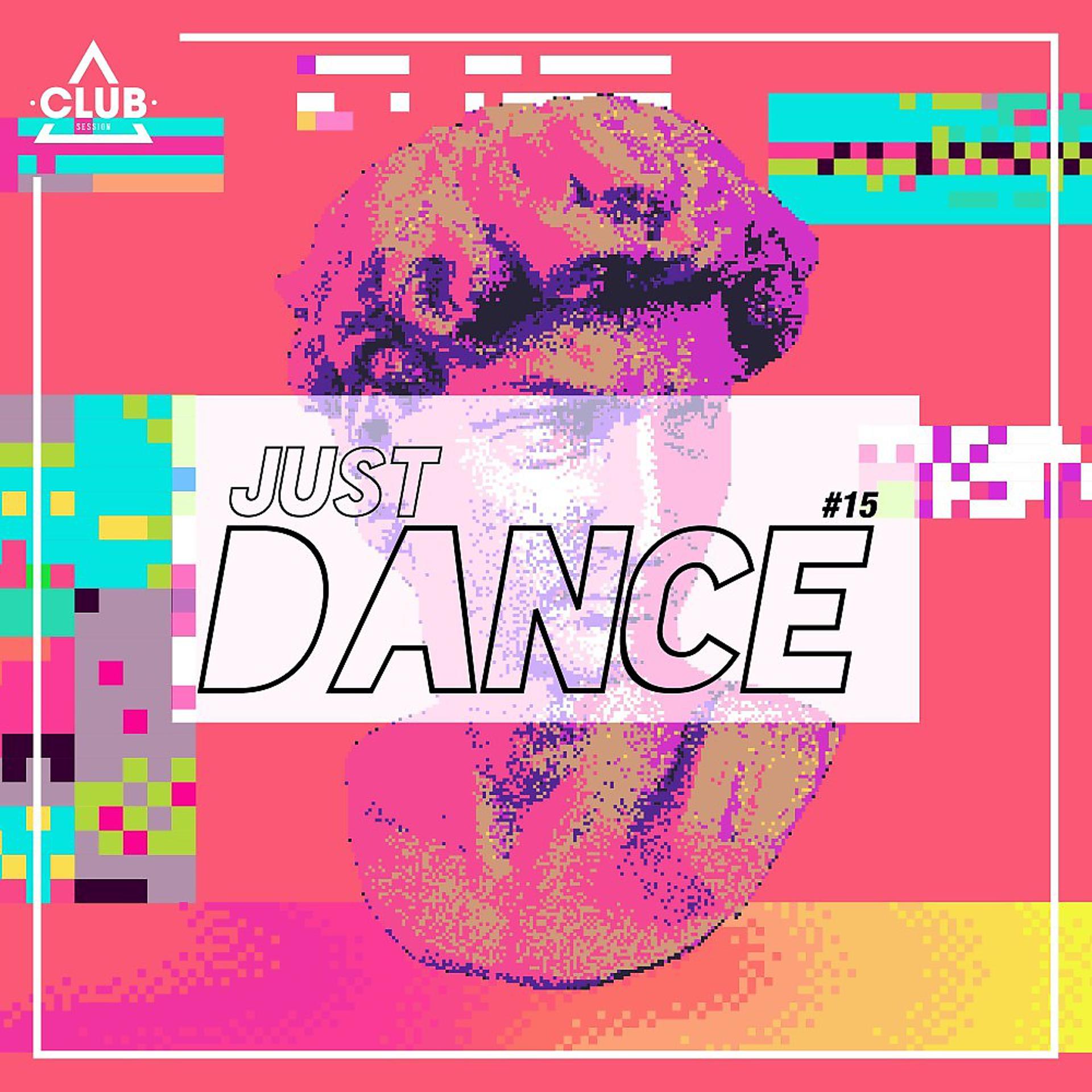 Постер альбома Club Session - Just Dance #15