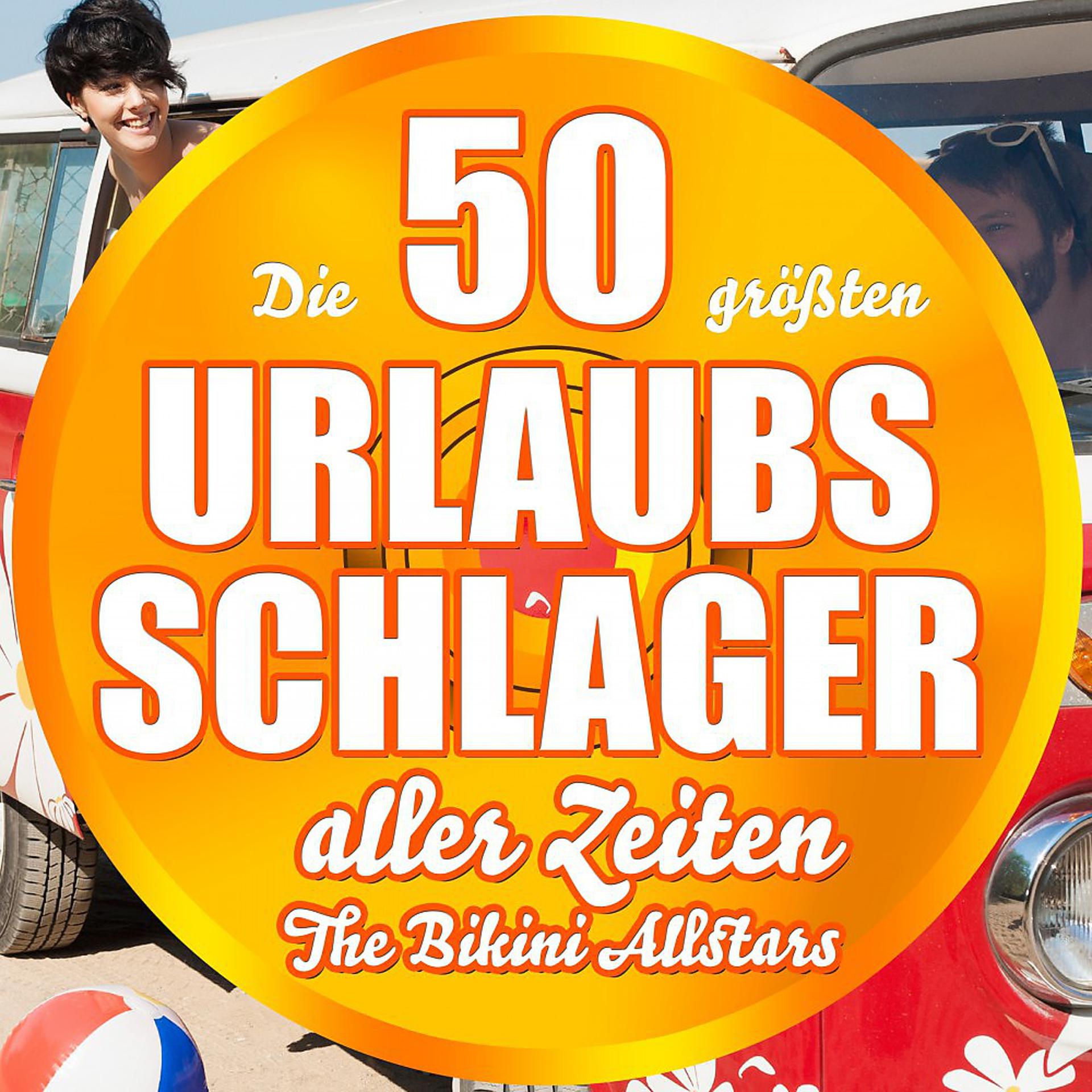 Постер альбома Die 50 größten Urlaubs-Schlager aller Zeiten