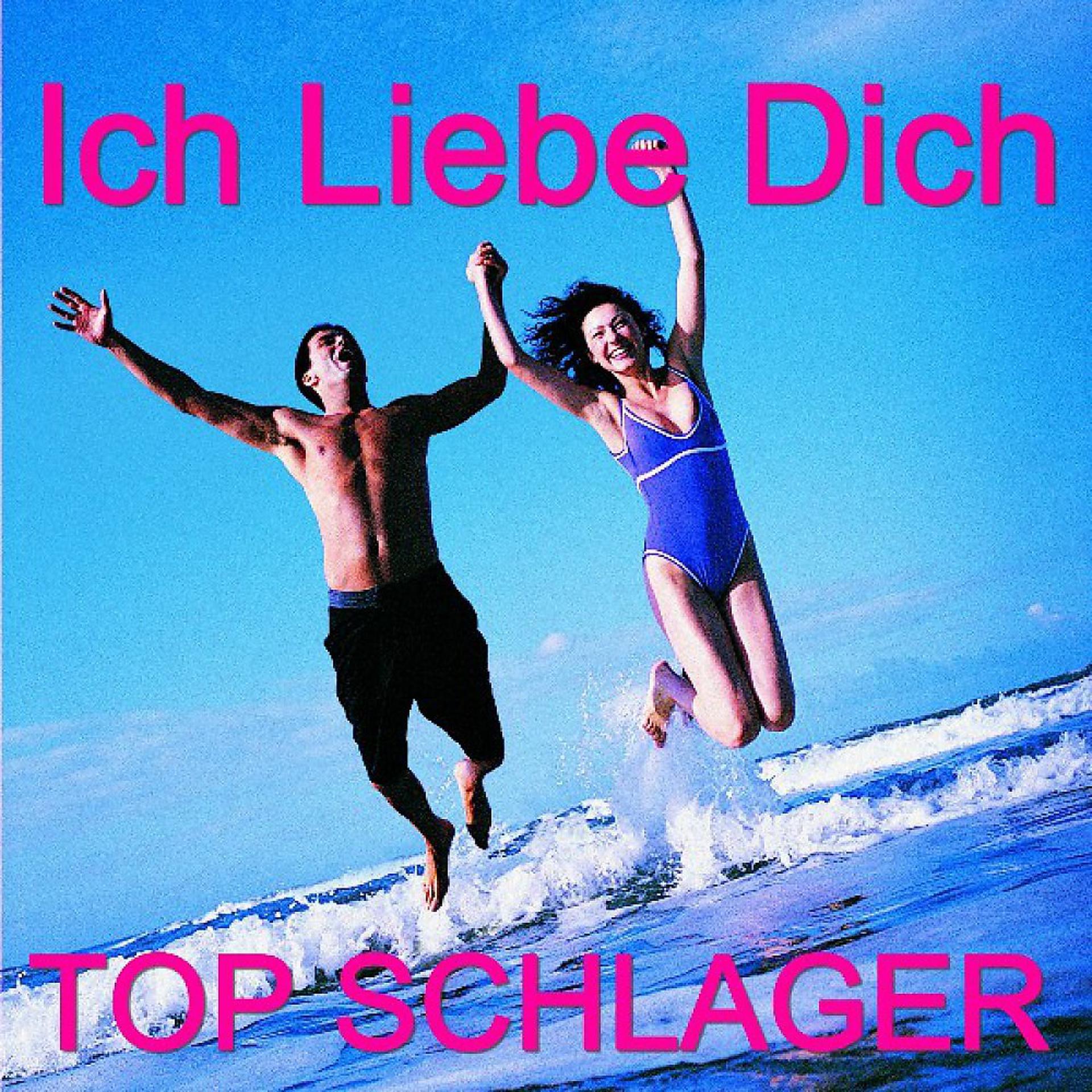 Постер альбома Ich Liebe Dich - Top Schlager